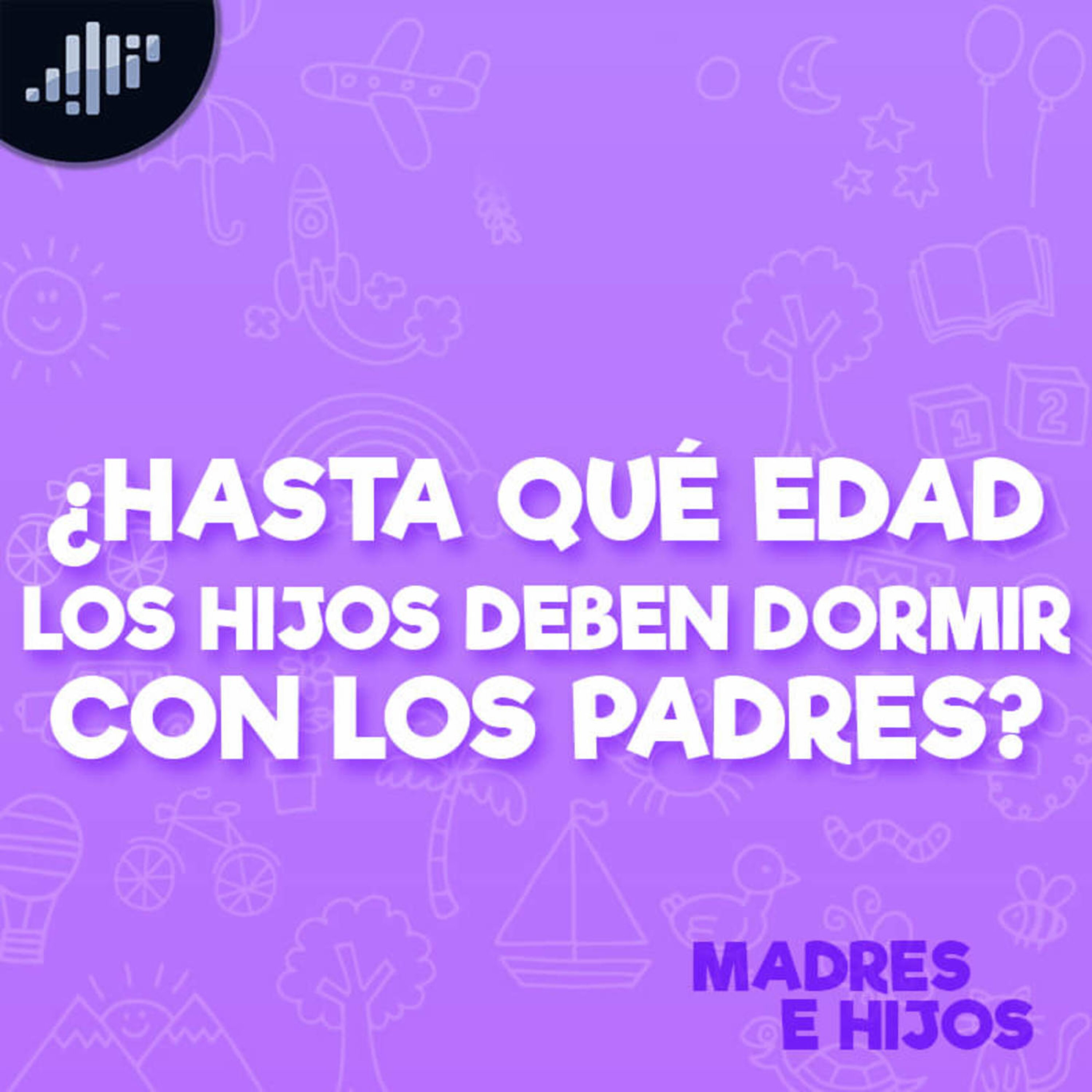 ¿Hasta que edad los hijos pueden dormir en la cama de los padres?
