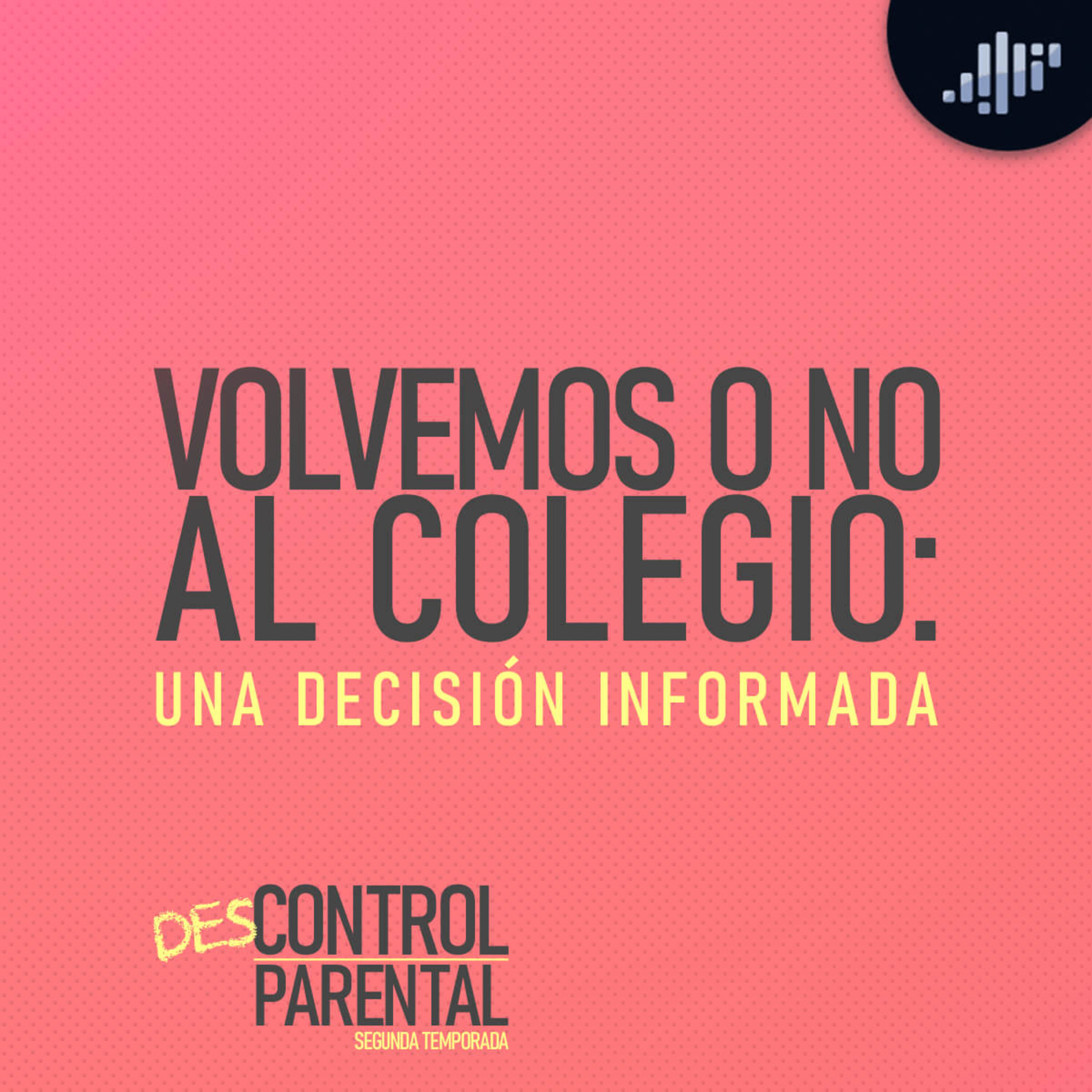 Volvemos o no al colegio: una decisión informada | Descontrol Parental