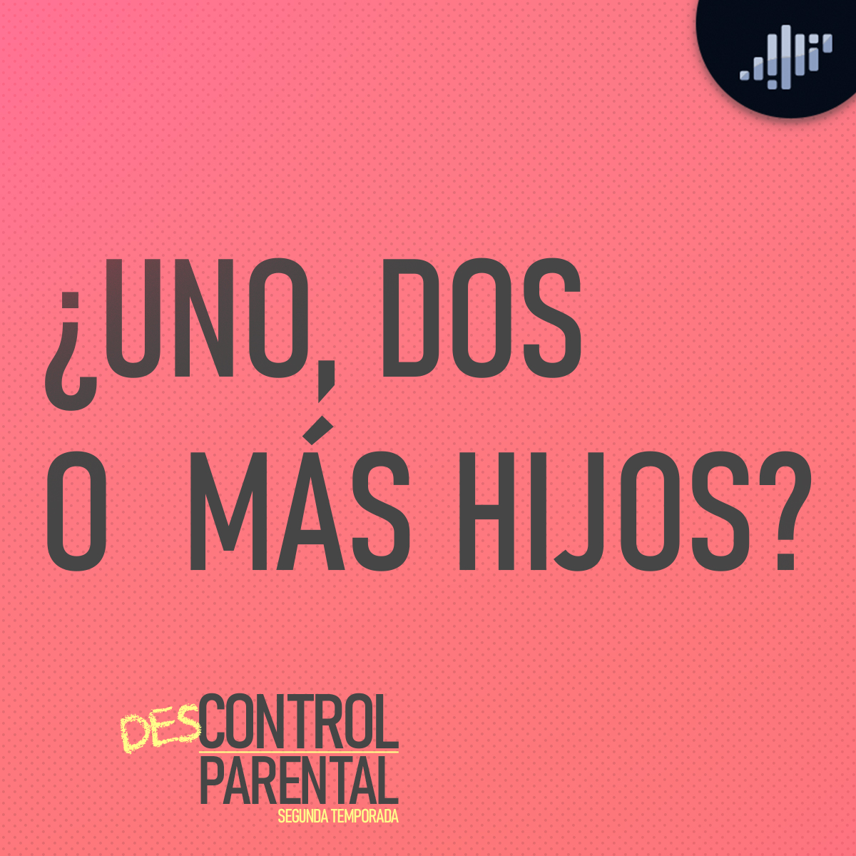 ¿Uno, dos, tres o más hijos? | Descontrol Parental