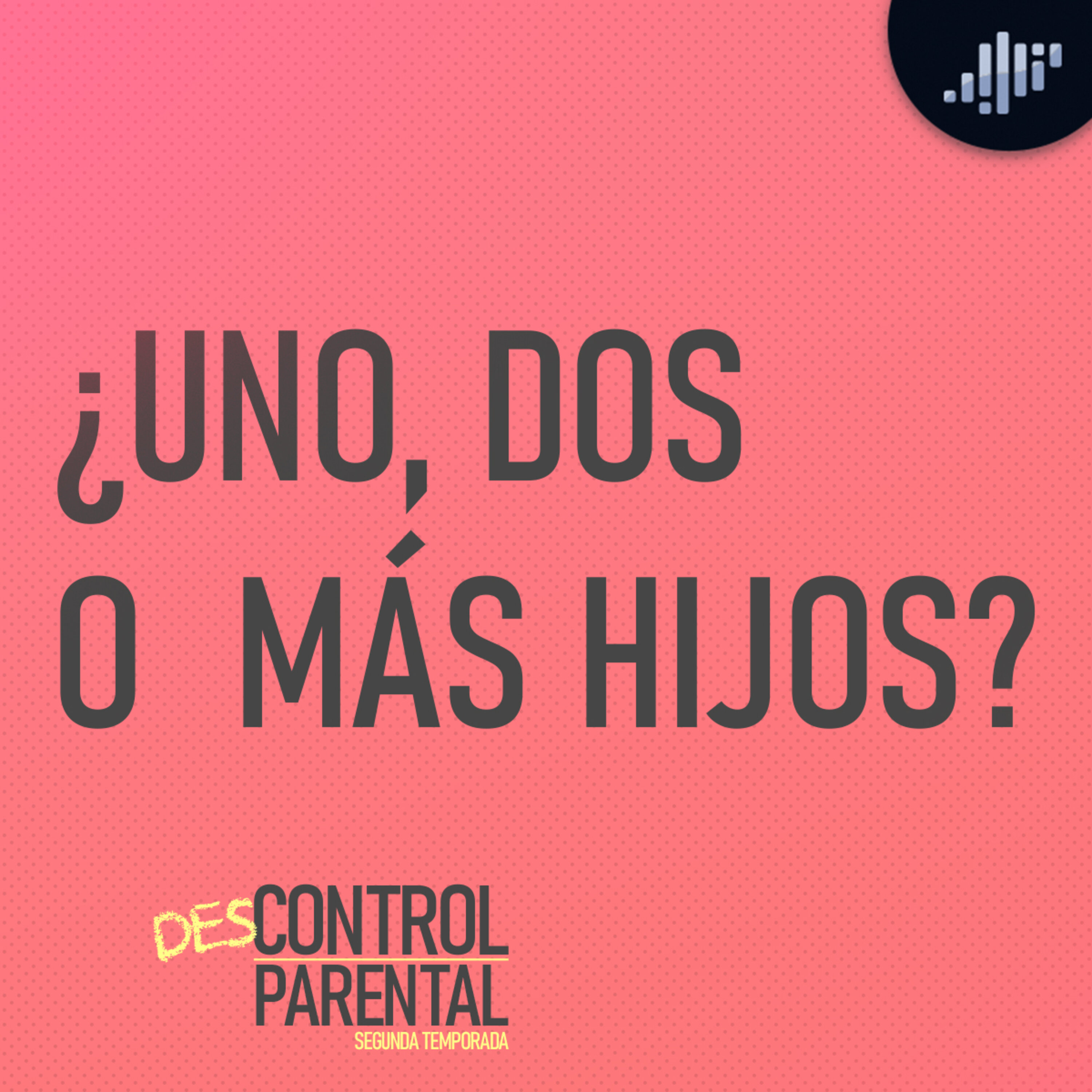 ¿Uno, dos, tres o más hijos? | Descontrol Parental