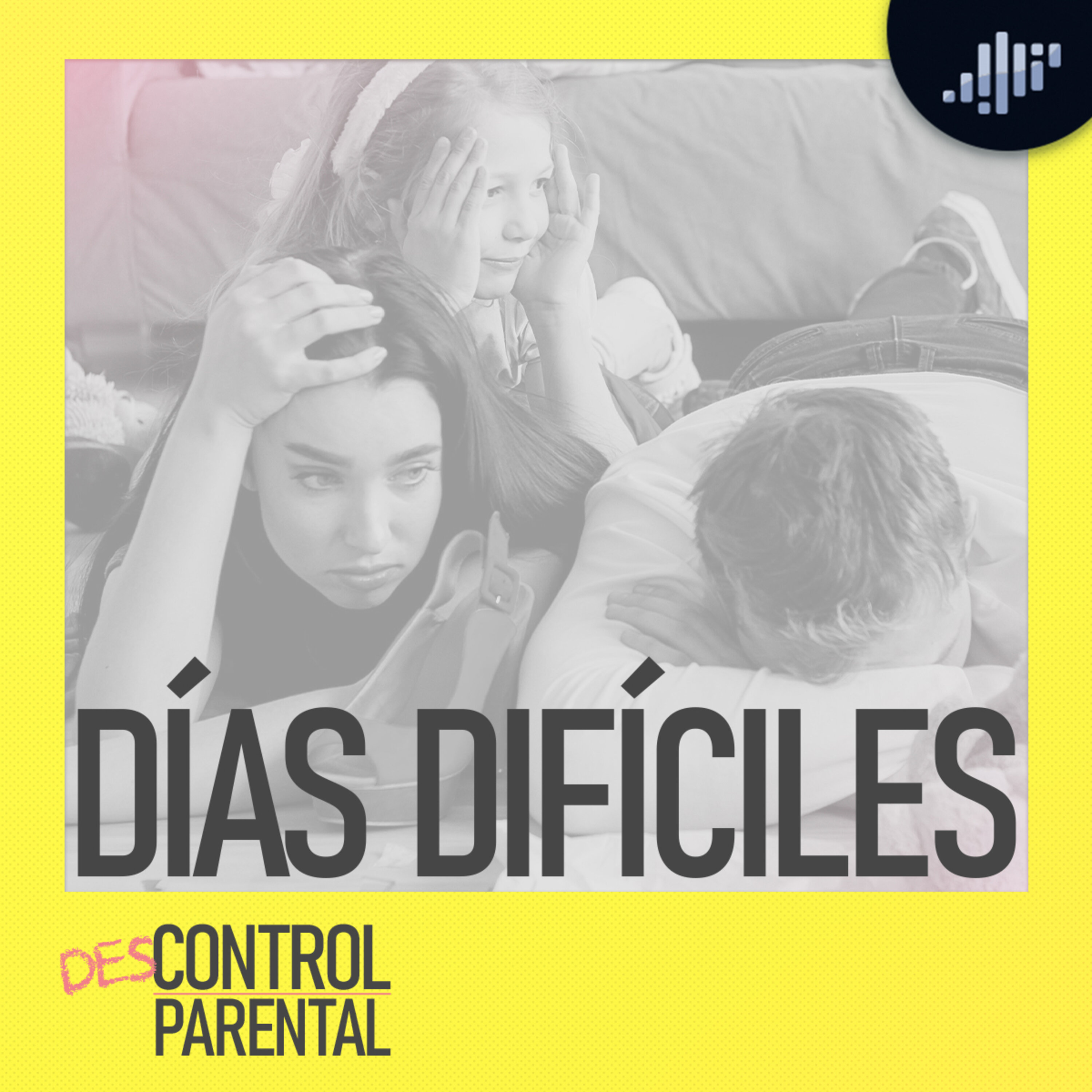El Día más difícil | Descontrol Parental
