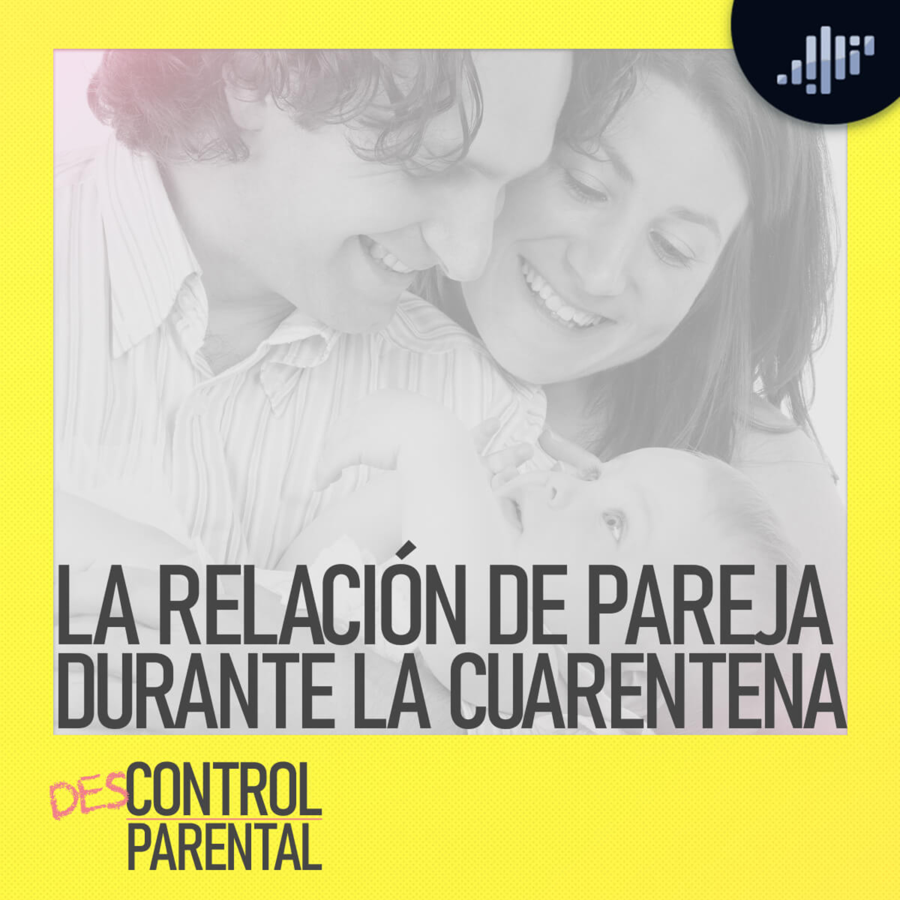 La relación de pareja durante la cuarentena | Descontrol Parental