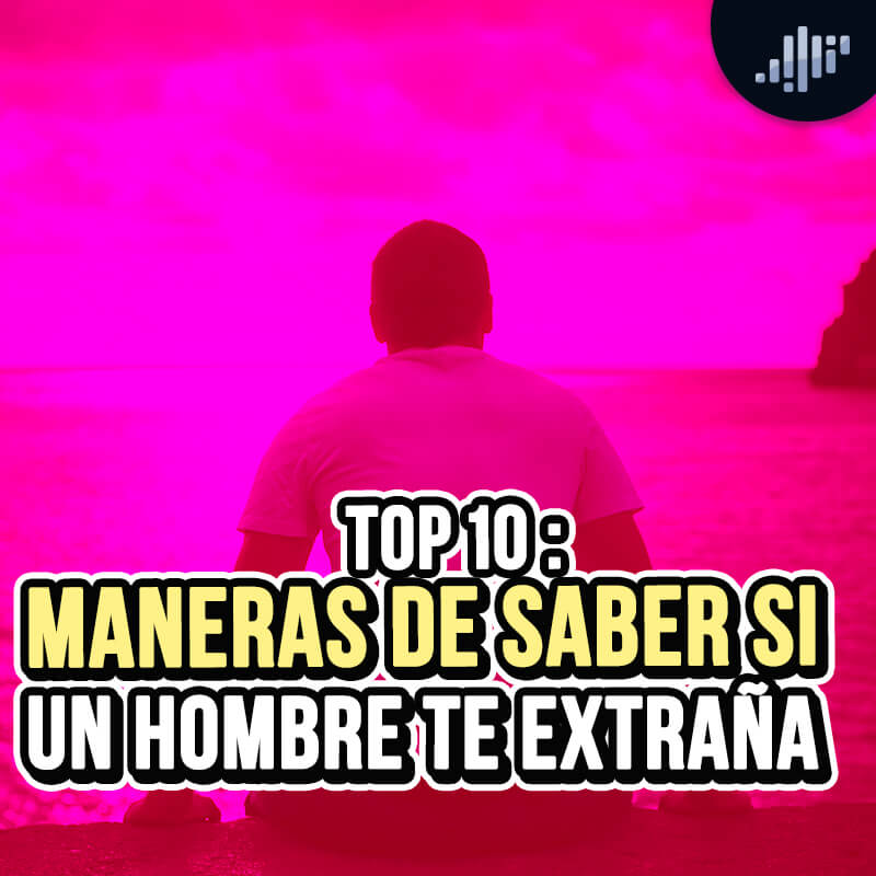 Top 10: Maneras de saber si un hombre te extraña