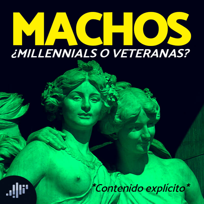 ¿Millennials o veteranas? | Confesiones de Machos