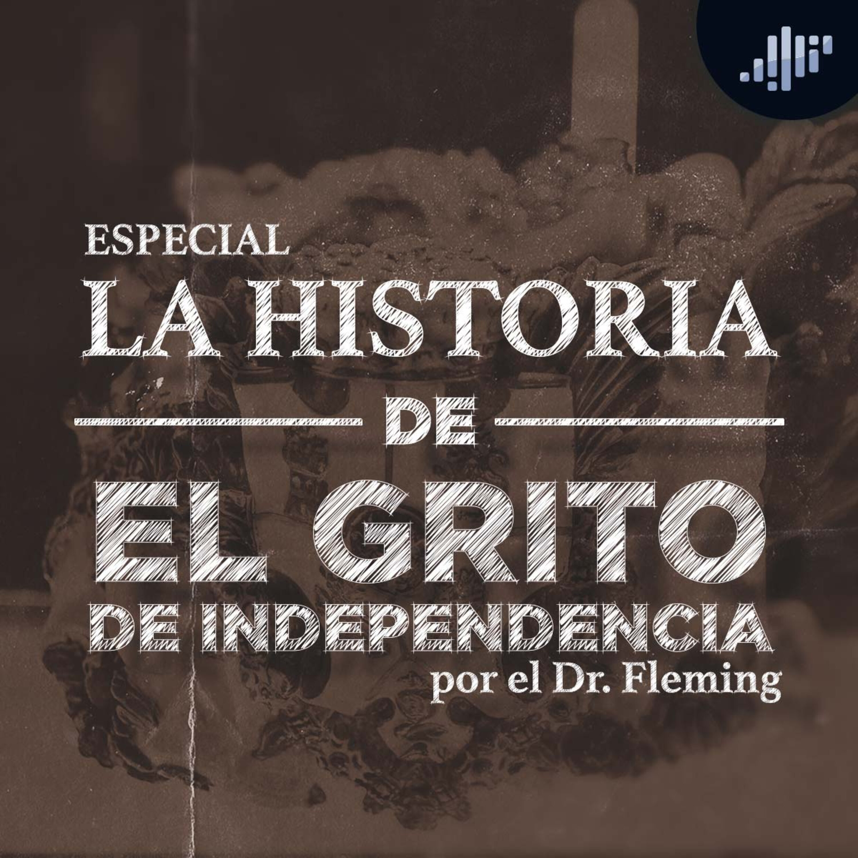 La historia del Grito de Independencia