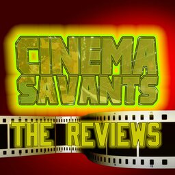 Cinema Savants Reviews - January 4, 2019