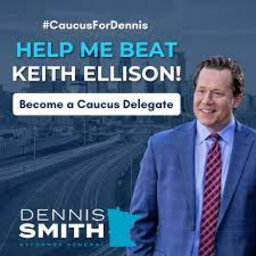 How Has He Raised Nearly As Much Money As AG Keith Ellison? The Ox Talks with AG Candidate Dennis Smith - 2-16-22