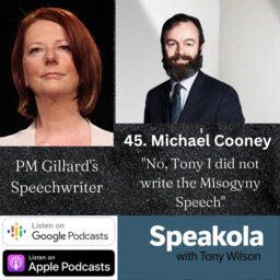 No,  Tony, I did not write the Misogyny Speech! — Speechwriter Michael Cooney on working for Prime Minister Julia Gillard, 2010-13