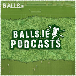 Balls.ie GAA Podcast - Ep 2: Pundit Wars, Carlow Rising With Richard Coady