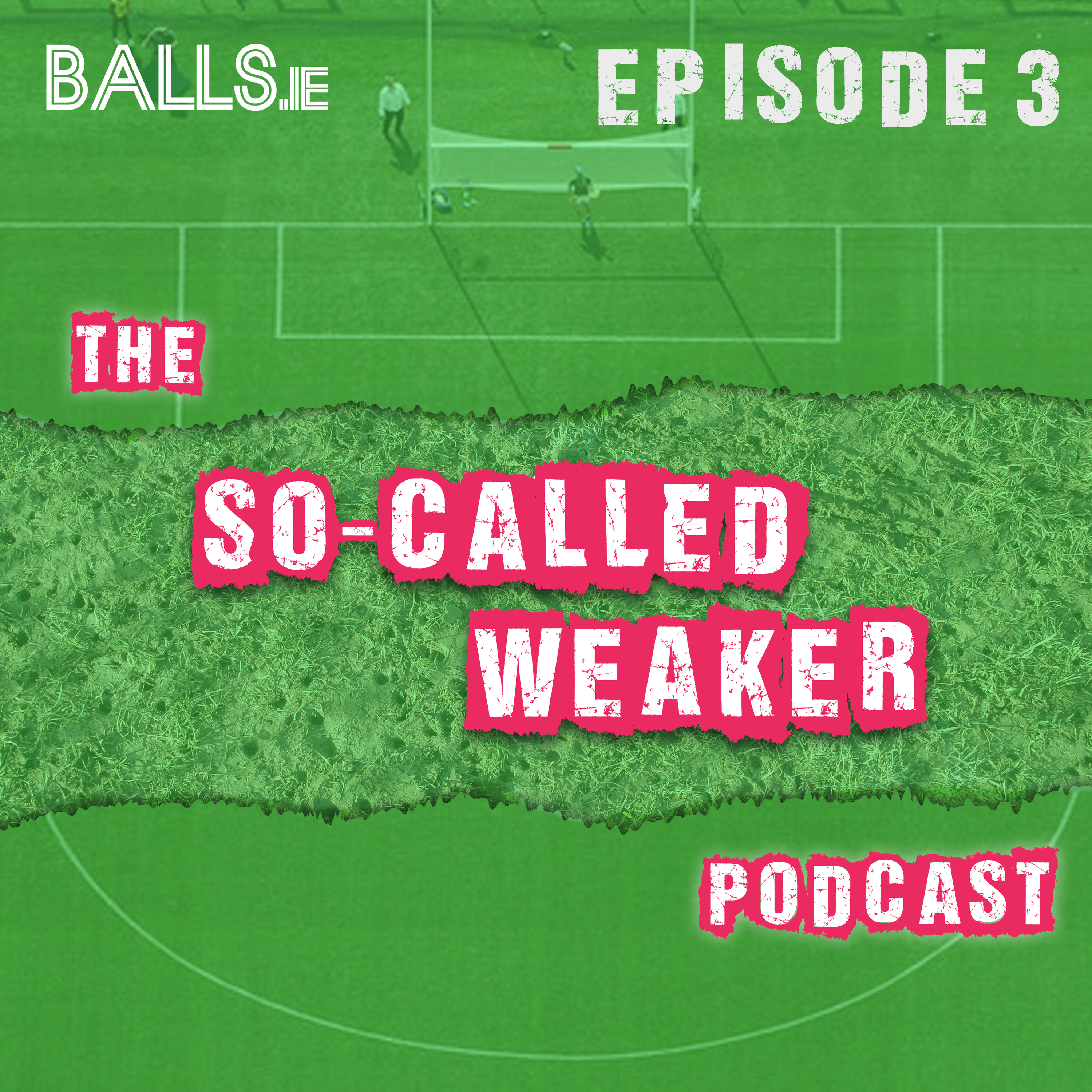 The So-Called Weaker Podcast (Ep 3) - Ciaran Deely & Declan Bogue