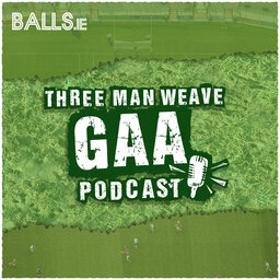 Three Man Weave - Destructive Dublin, Cute Kerry, Poetic GAA Players