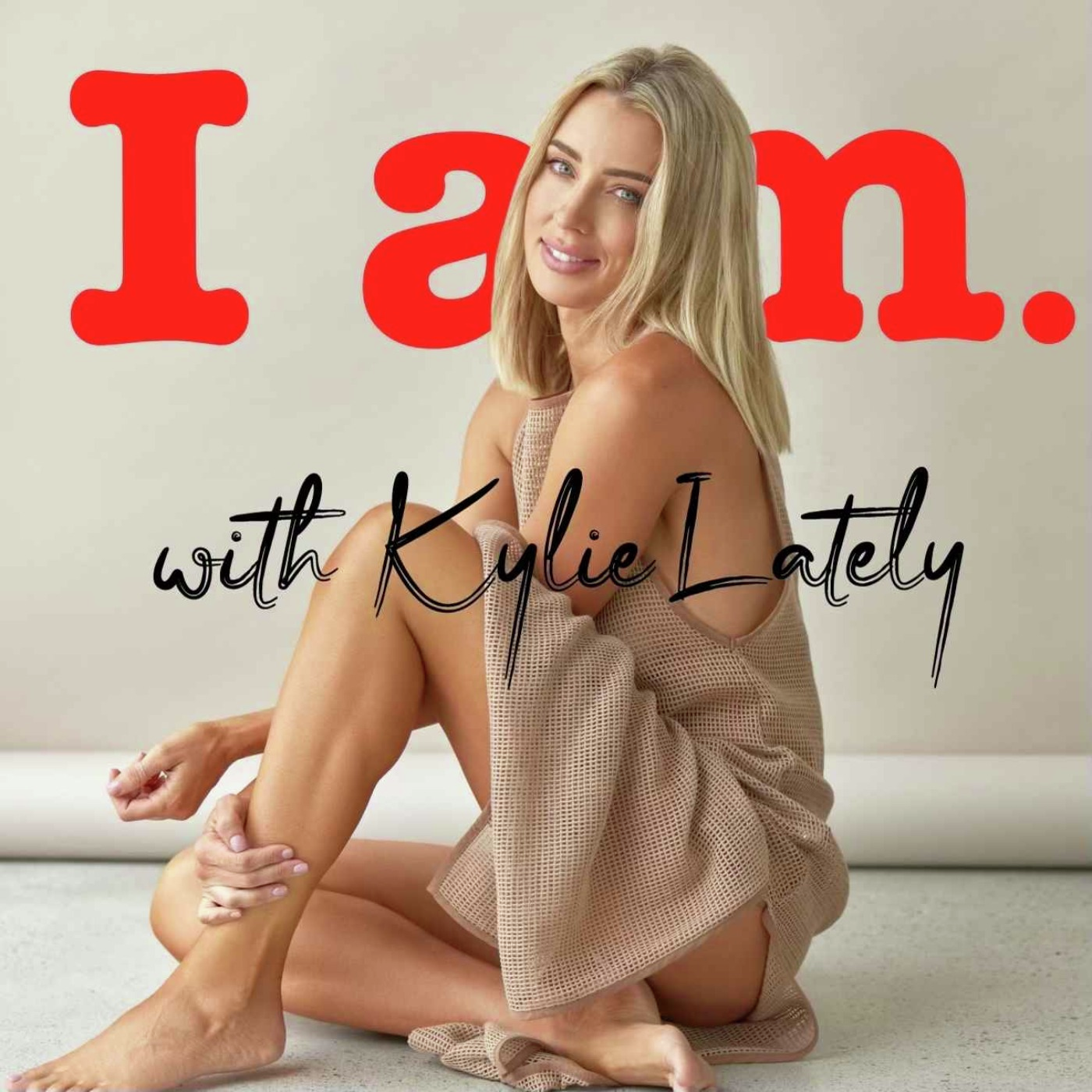 I am. with Kylie Lately