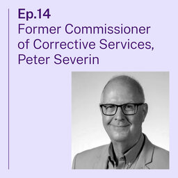 Prison and community corrections with retired Commissioner of Corrective Services Peter Severin