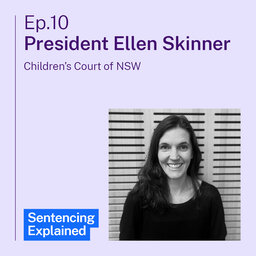 Youth justice and sentencing with Children’s Court President Ellen Skinner