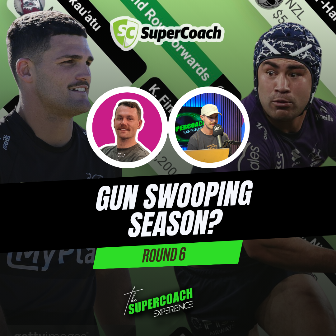 NRL SuperCoach 2025: GUN SWOOPING SEASON (ROUND 6) [TEAM LIST TUESDAY]