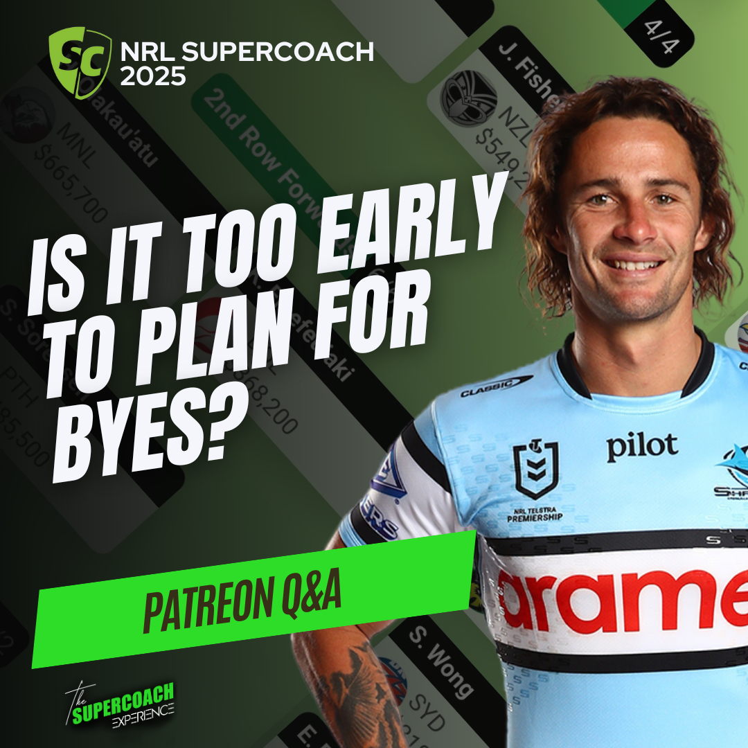 NRL SuperCoach 2025: IS IT TOO EARLY TO BYE PLAN? [PATREON Q&A] (ROUND 5)