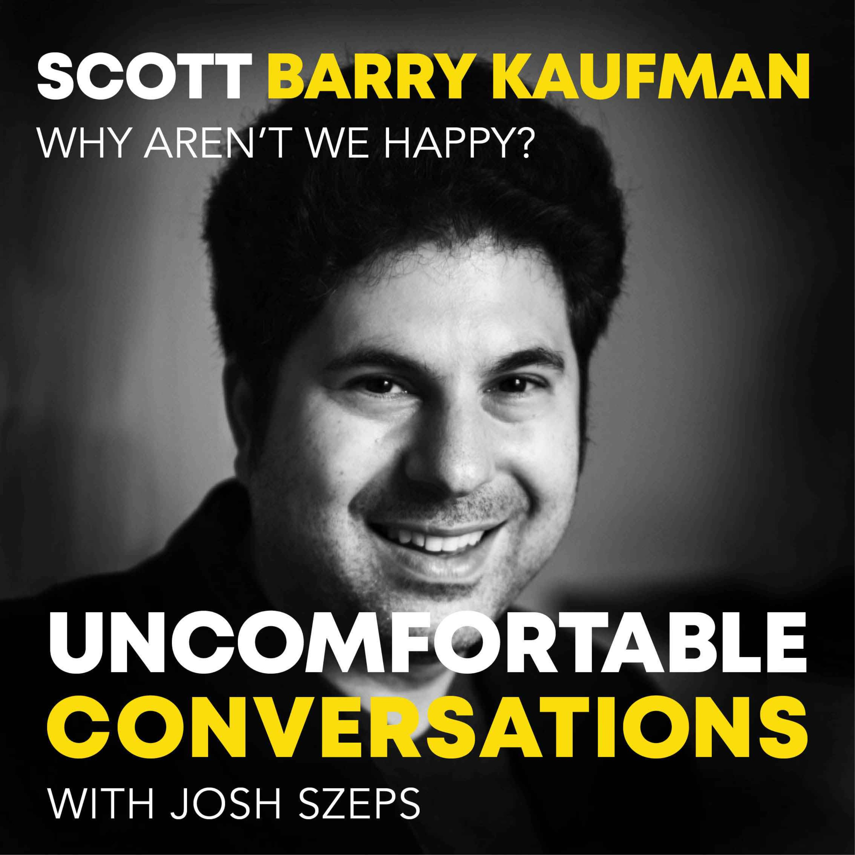 "Why Aren't We Happy?" with Scott Barry Kaufman