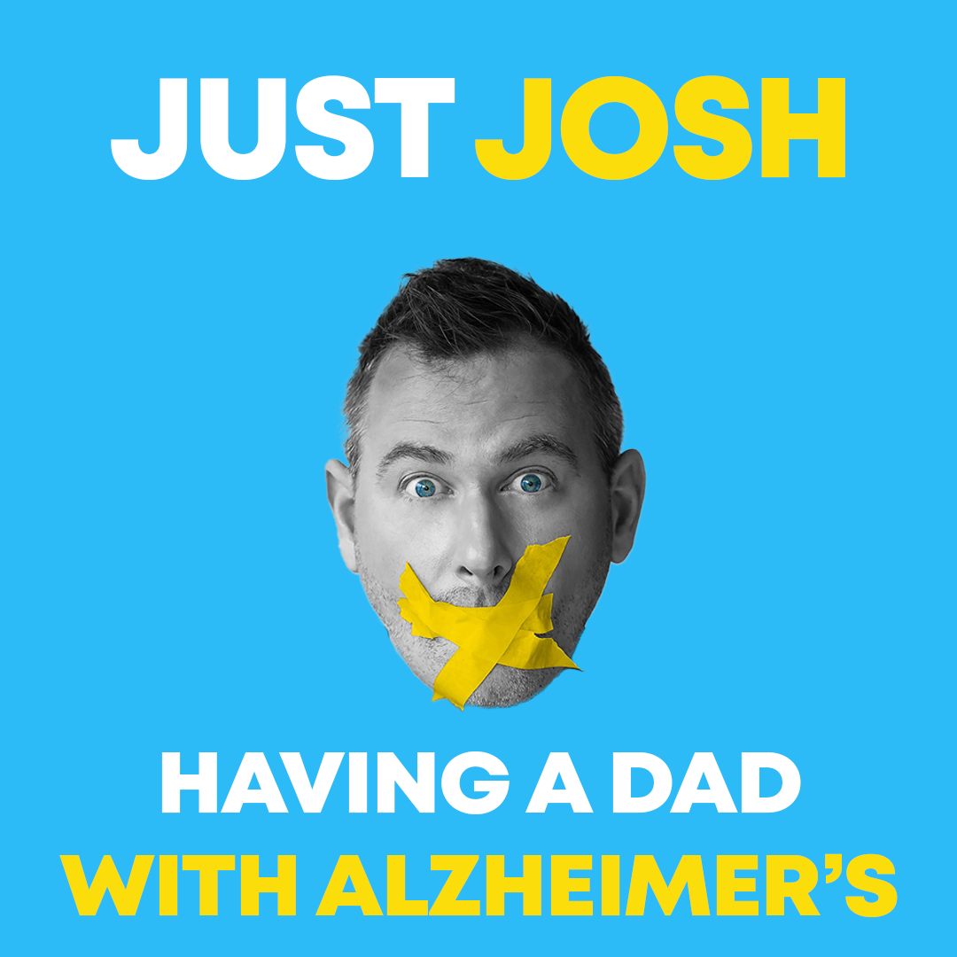 JUST JOSH: Having a Dad with Alzheimer's