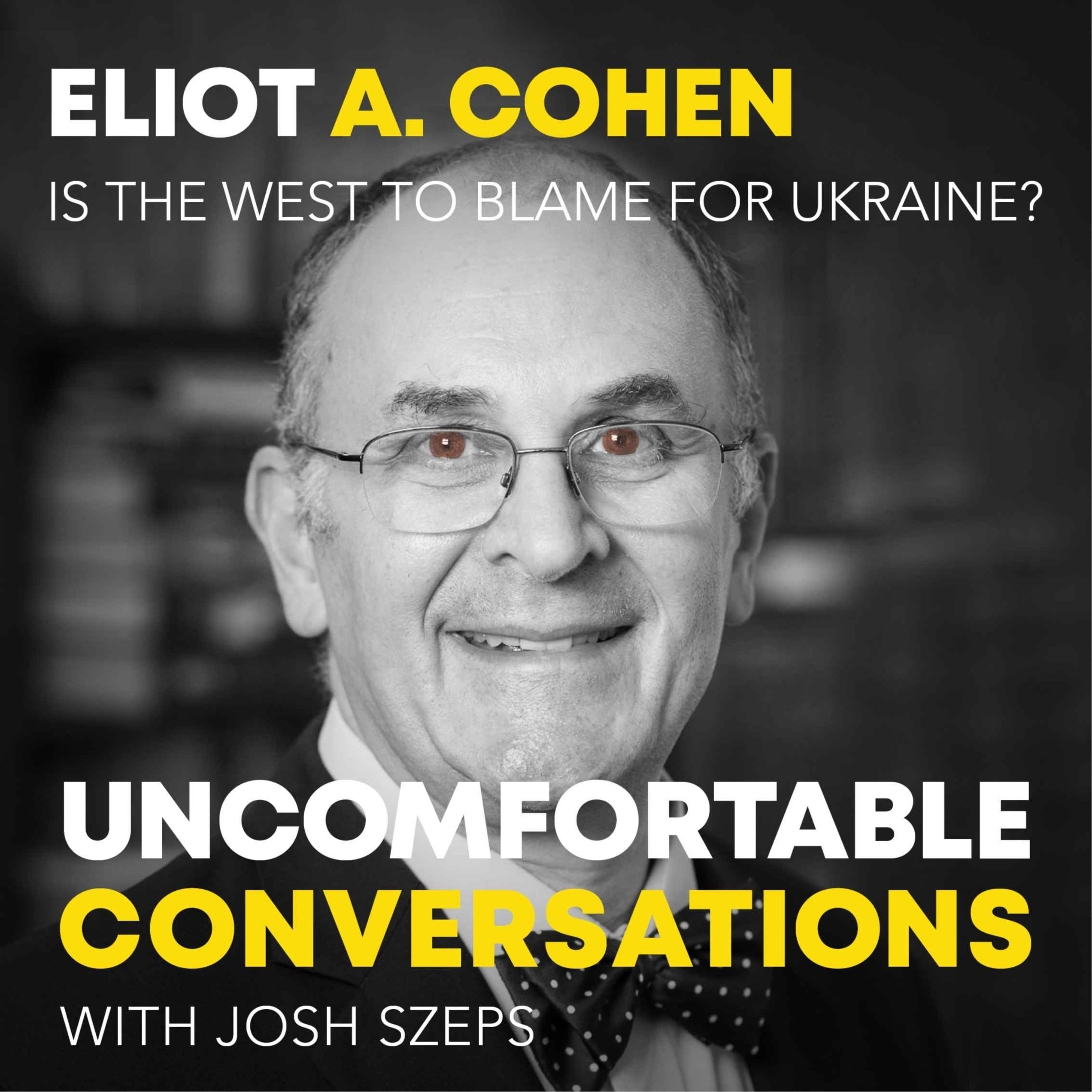 "Is The West To Blame For Ukraine?" with Eliot A. Cohen