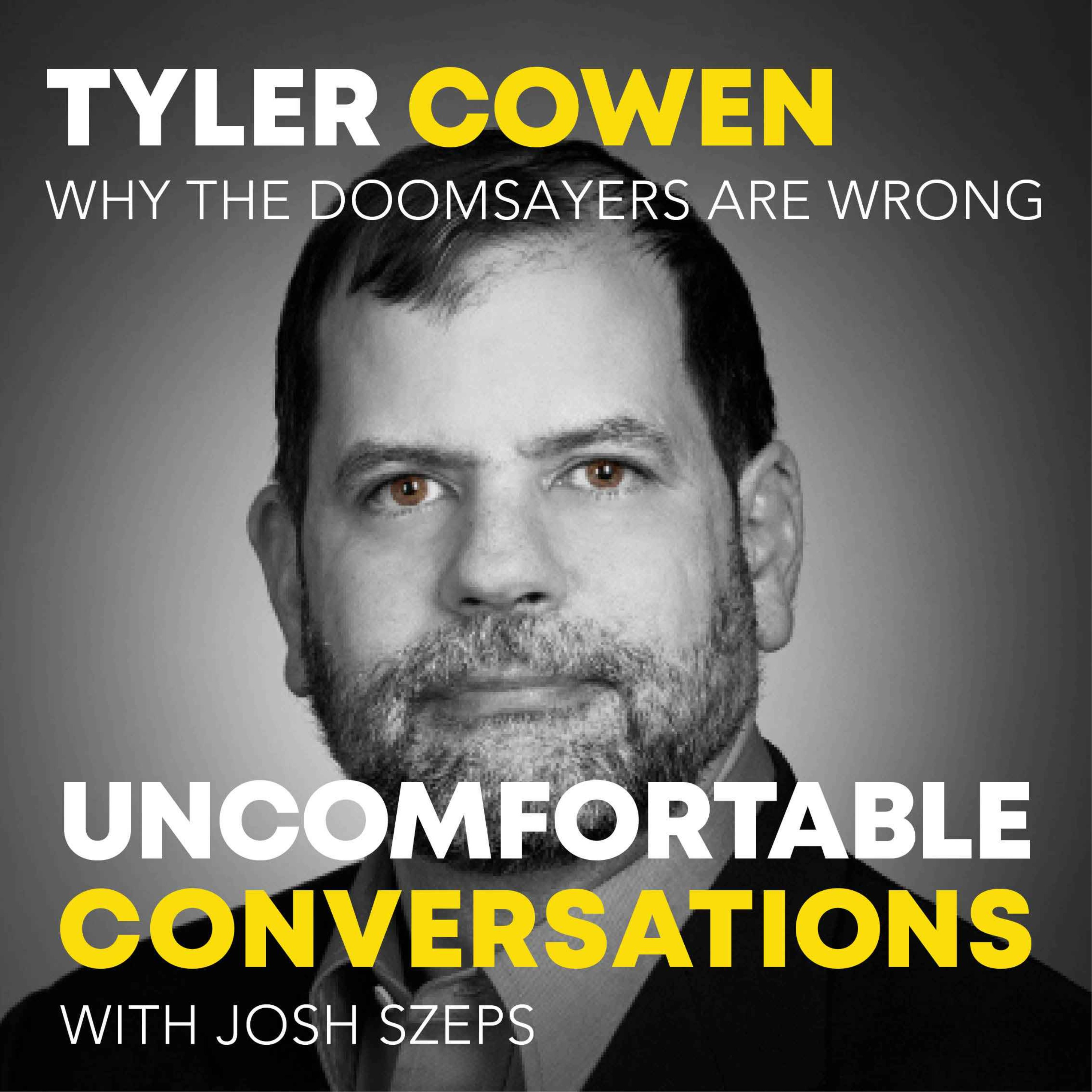 "Why The Doomsayers Are Wrong" with Tyler Cowen