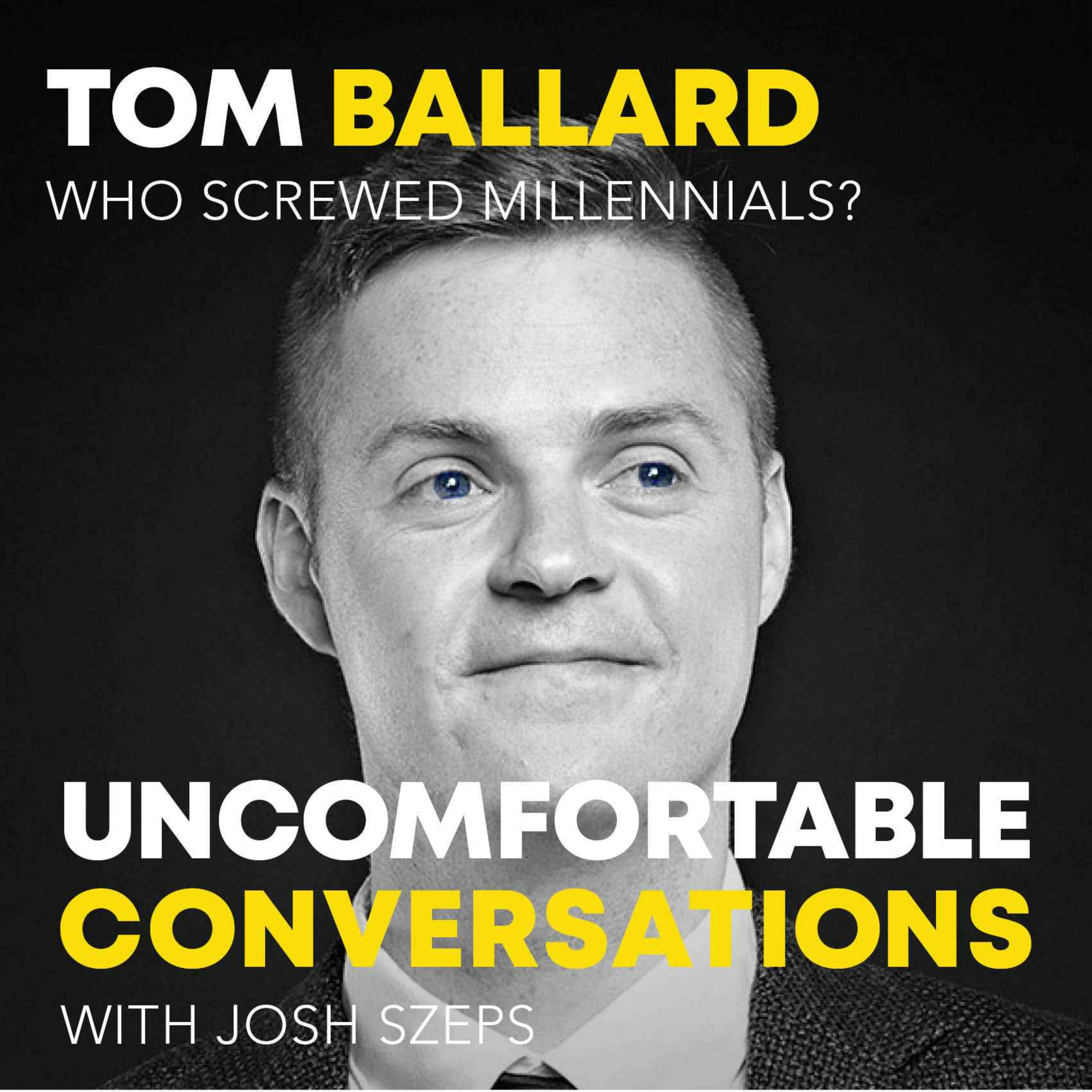 "Who Screwed Millennials?" with Tom Ballard
