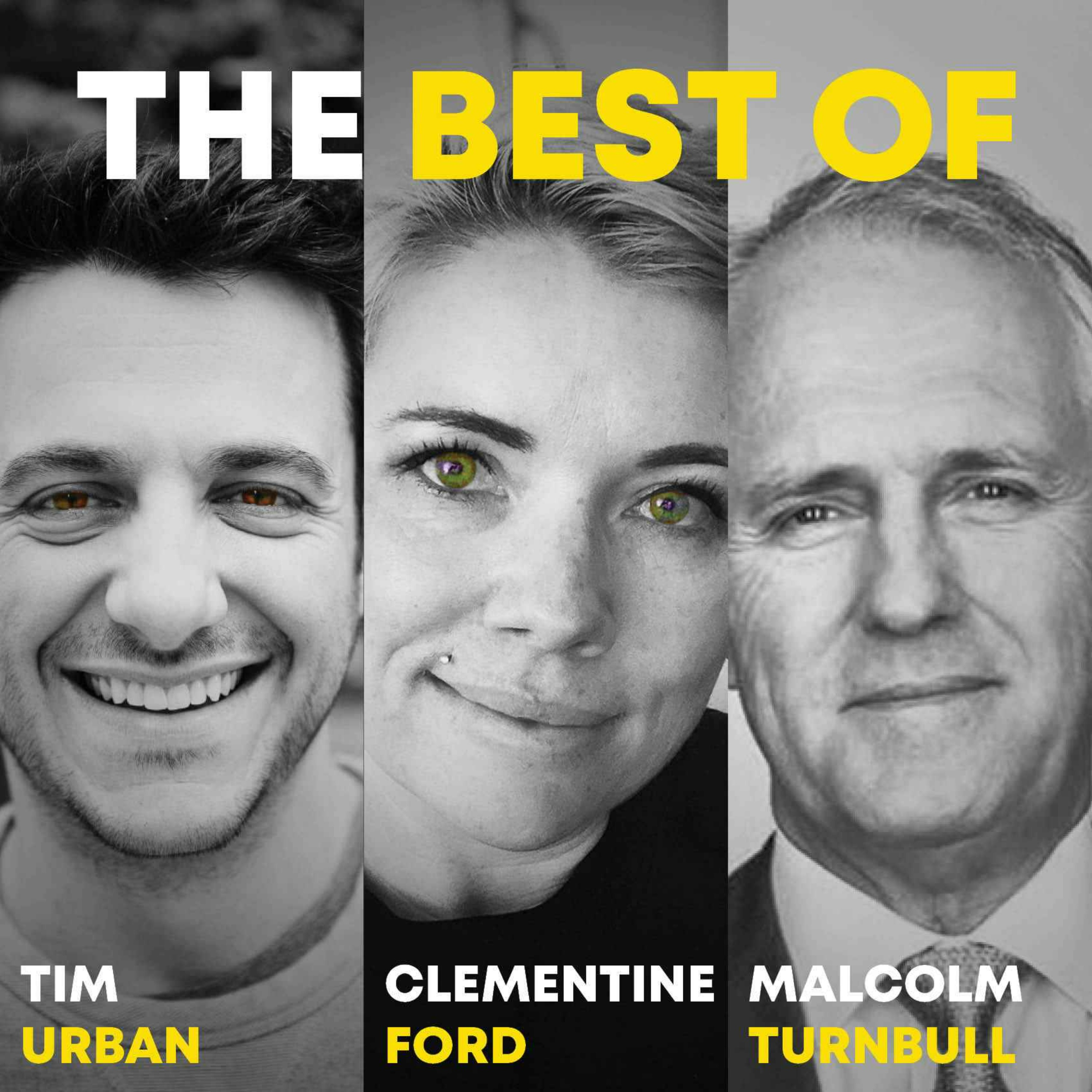 The Best Of Vol. 1: Tim Urban, Clementine Ford & Malcolm Turnbull