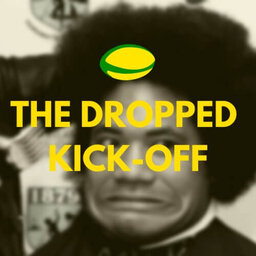 The Dropped Kick-Off 50 - Bit Of A Weird One