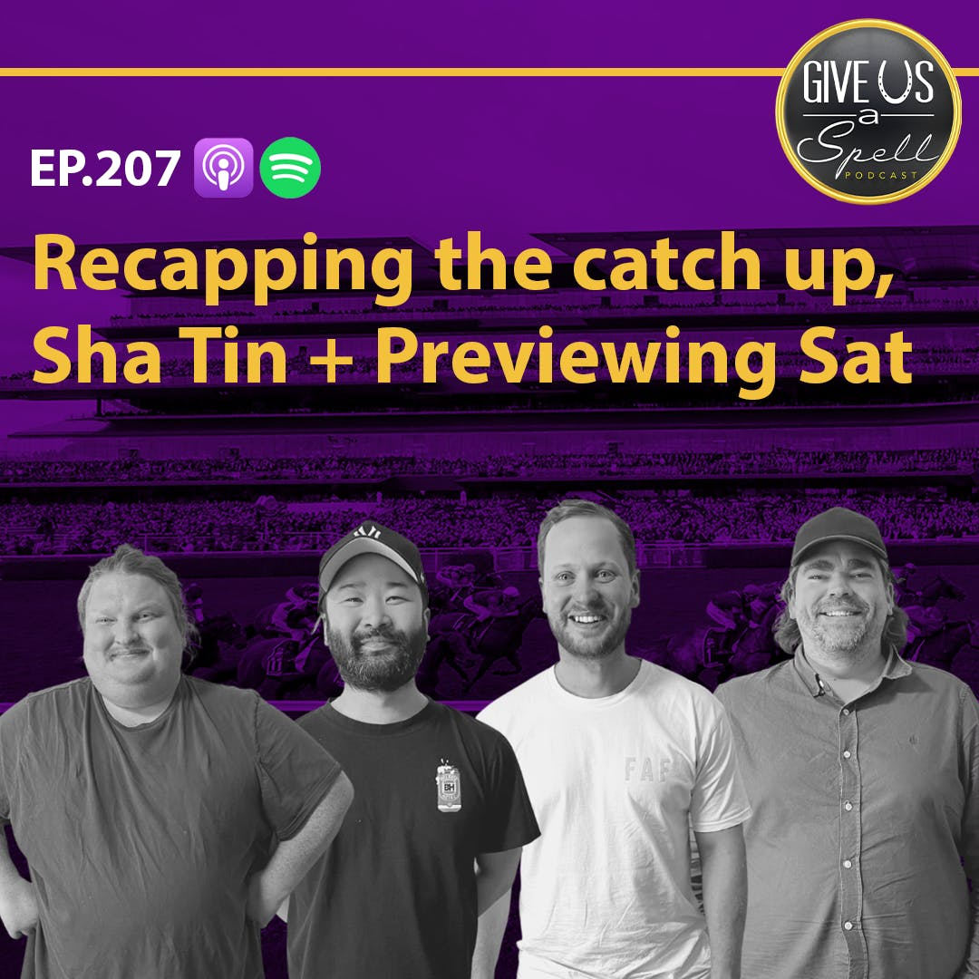 GUAS EP207 - Recapping the Manly catch-up, Sha Tin and Previewing Saturday