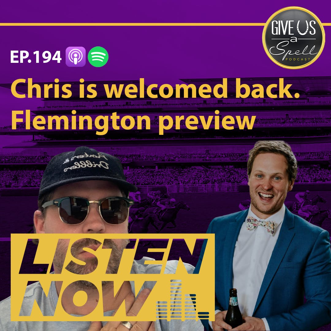 GUAS EP194 - We welcome Chris back. Flemington preview.