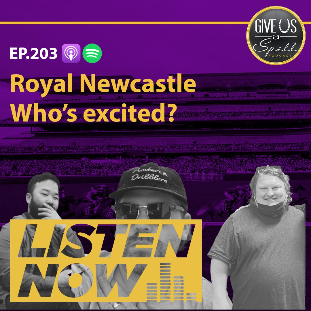 GUAS EP203 - Royal Newcastle. Who's excited?