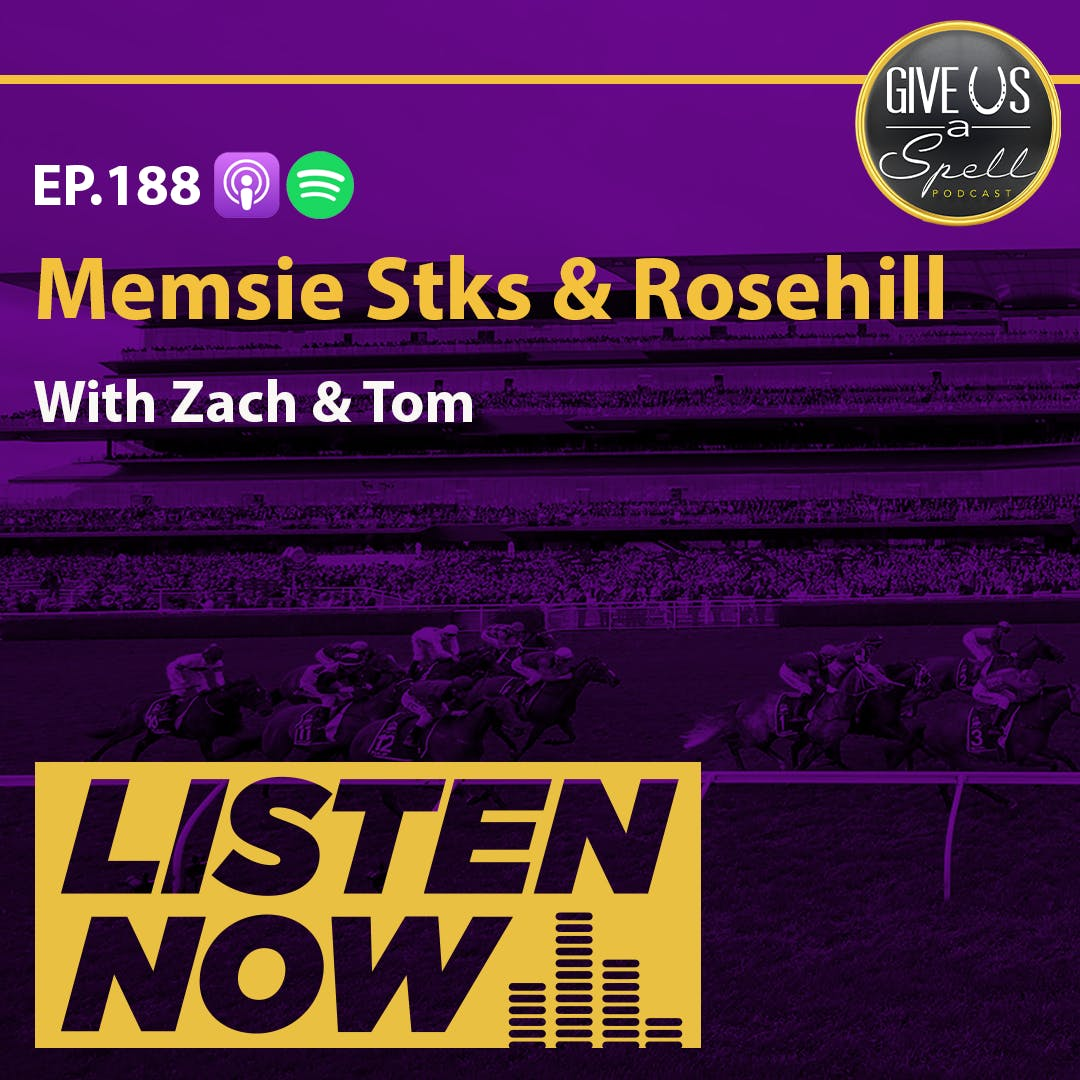 GUAS EP188 - Memsie Stakes...Rosehill...Verry Elleegnt...Alligator Blood. Plenty on!