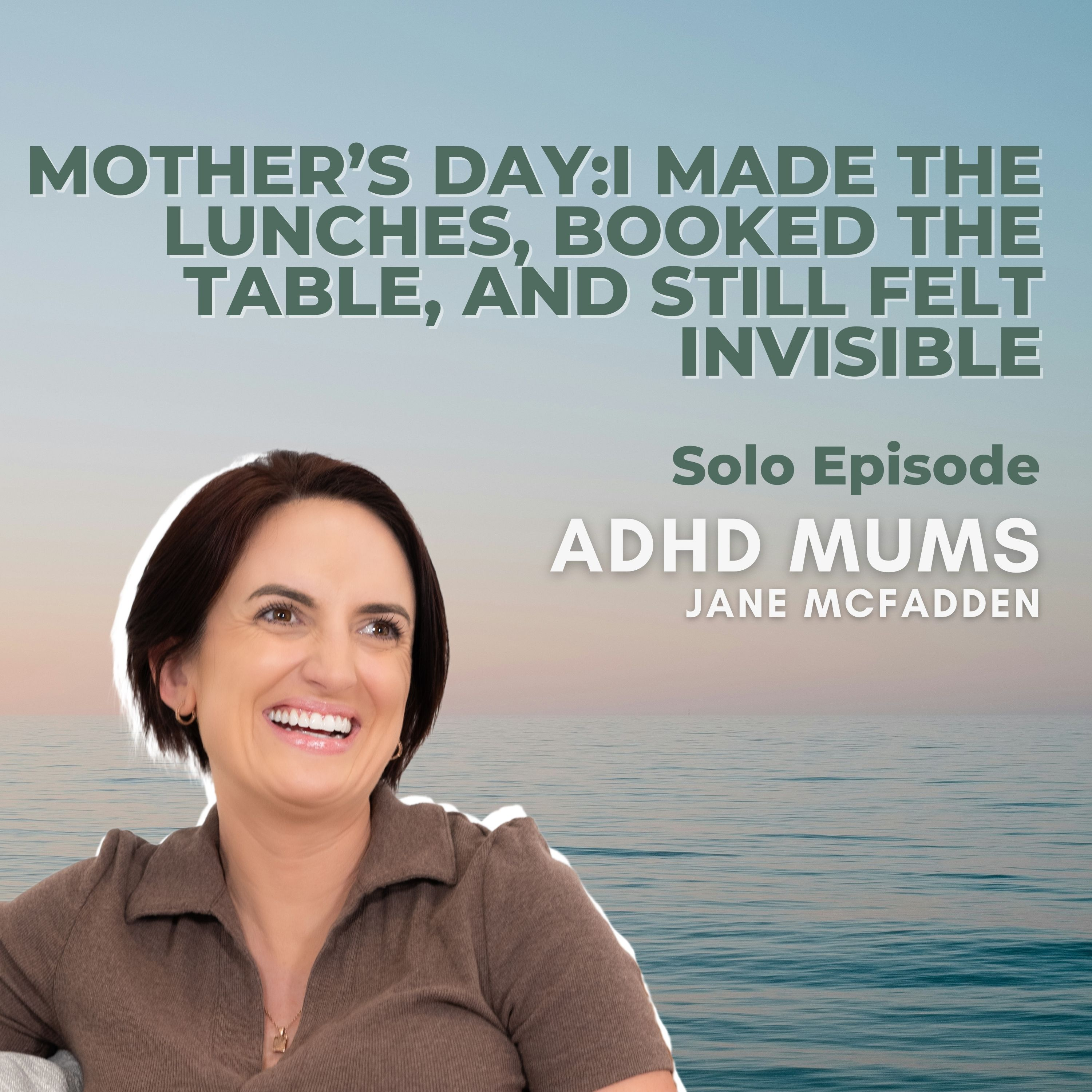 88. Mothers Day: I Made the Lunches, Booked the Table, and Still Felt Invisible