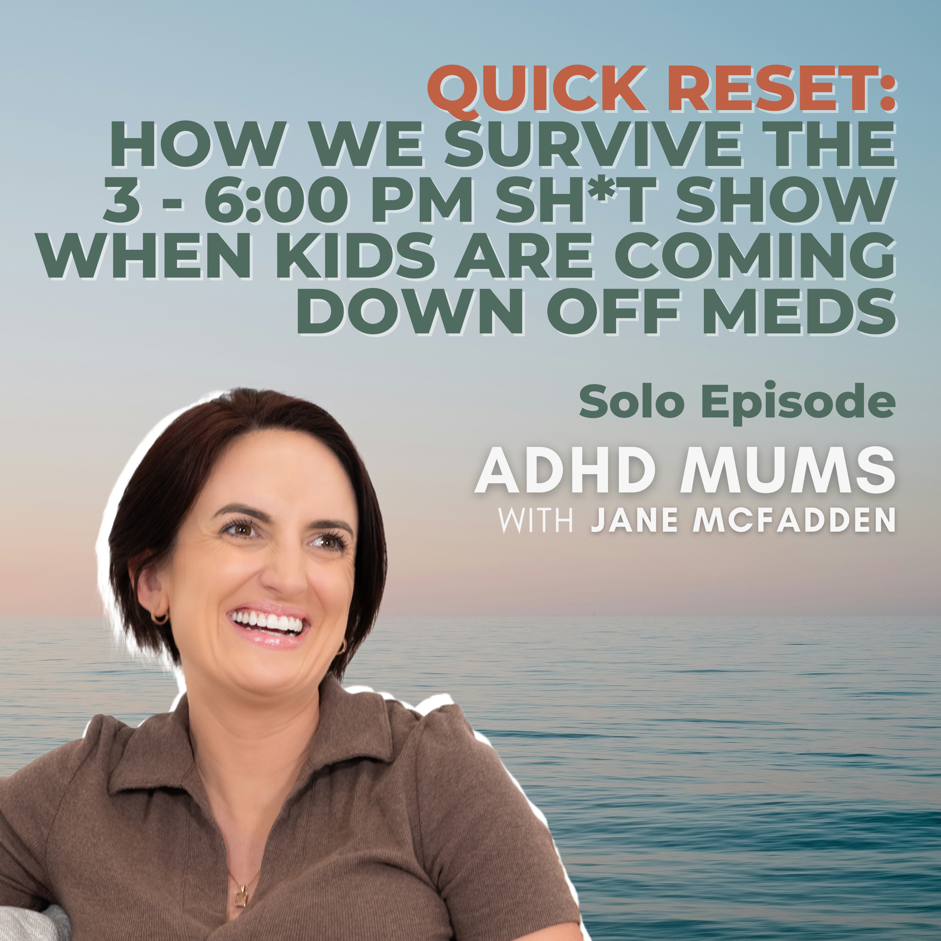 17. QUICK RESET: How We Survive the 3–6PM Sh*t Show When Kids Are Coming Down Off Meds