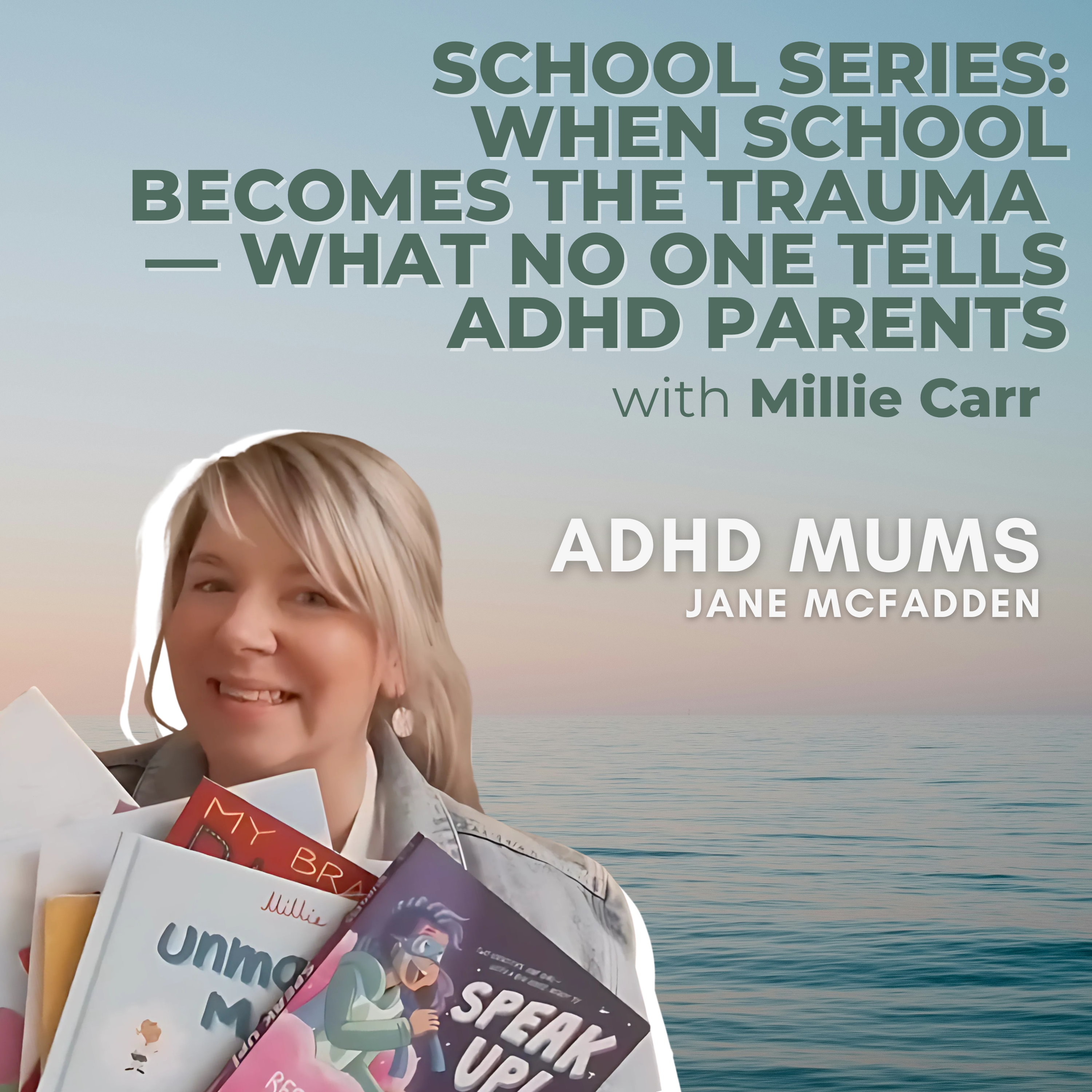 2. SCHOOL SERIES  When School Becomes the Trauma — What No One Tells ADHD Parents