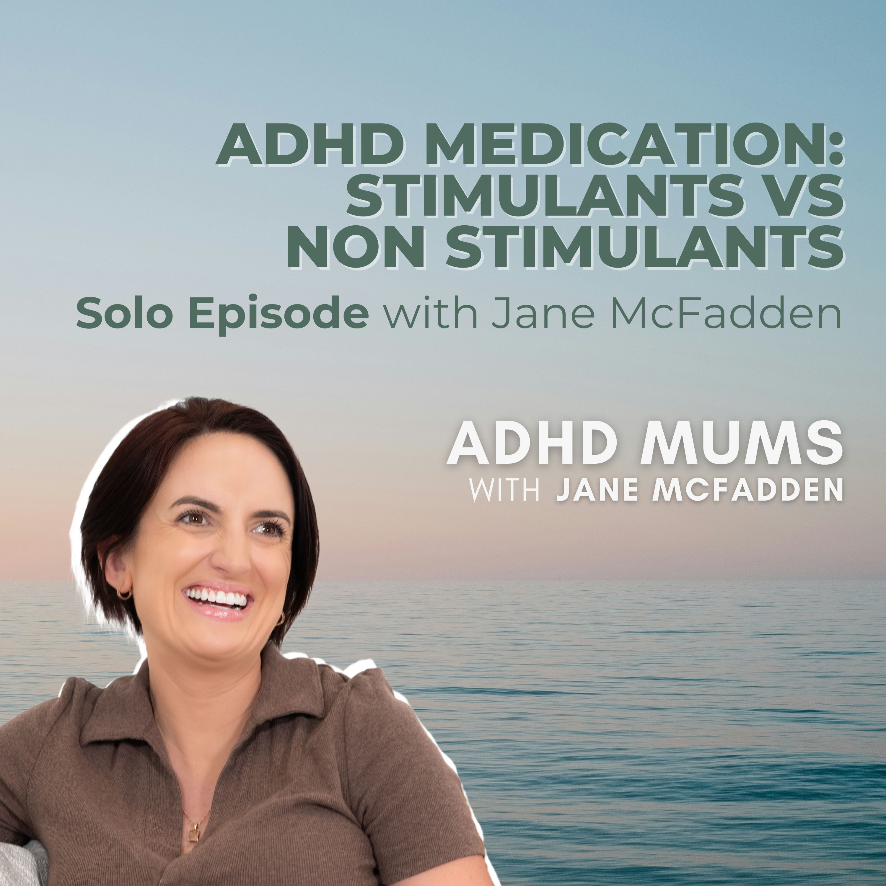 40. ADHD Medication: Stimulants vs. Non Stimulants [Solo Episode] with Jane McFadden