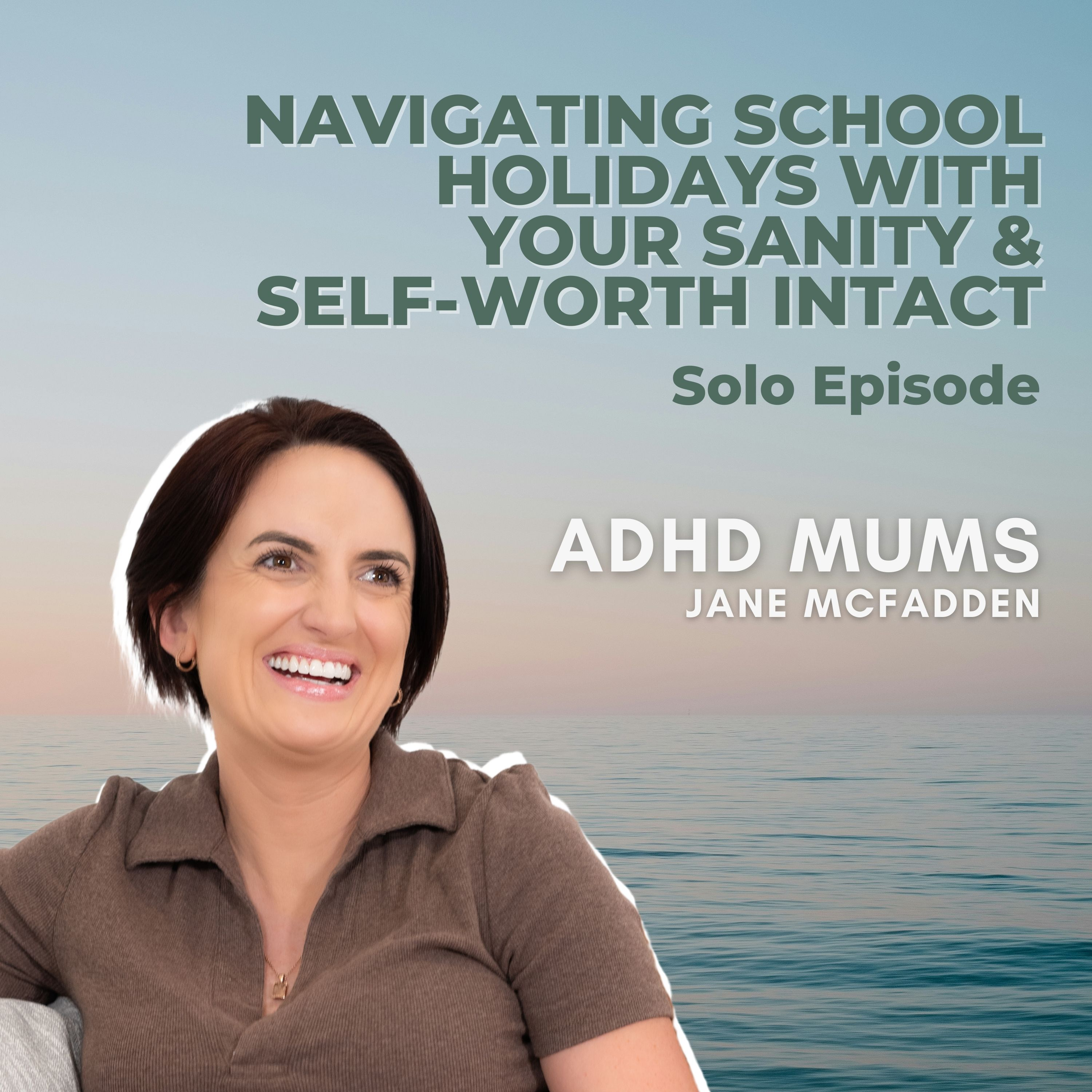79. Navigating School Holidays with Your Sanity & Self-Worth Intact