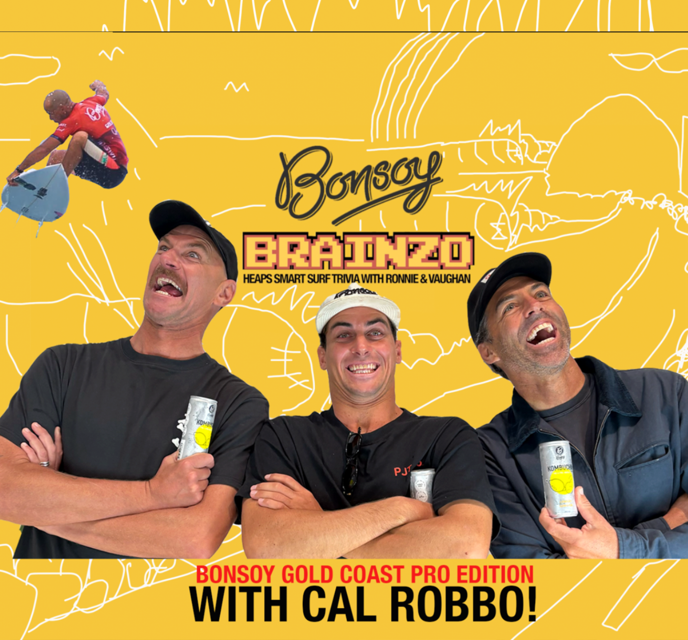 BONSOY BRAINZO: Special Gold Coast Pro Edish with Cal "True Grit" Robbo