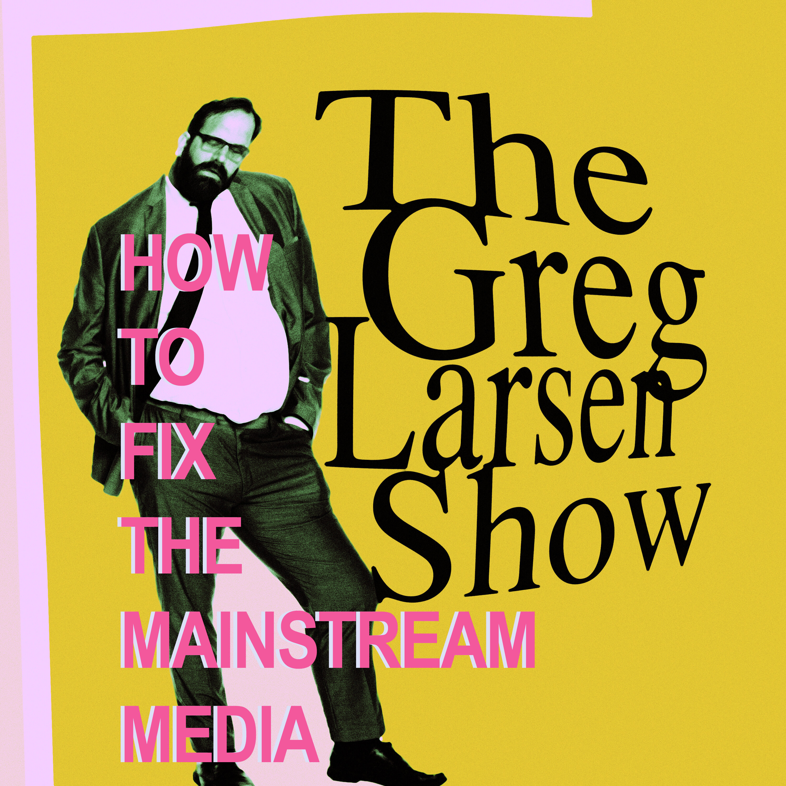 How To Fix The Mainstream Media episode artwork