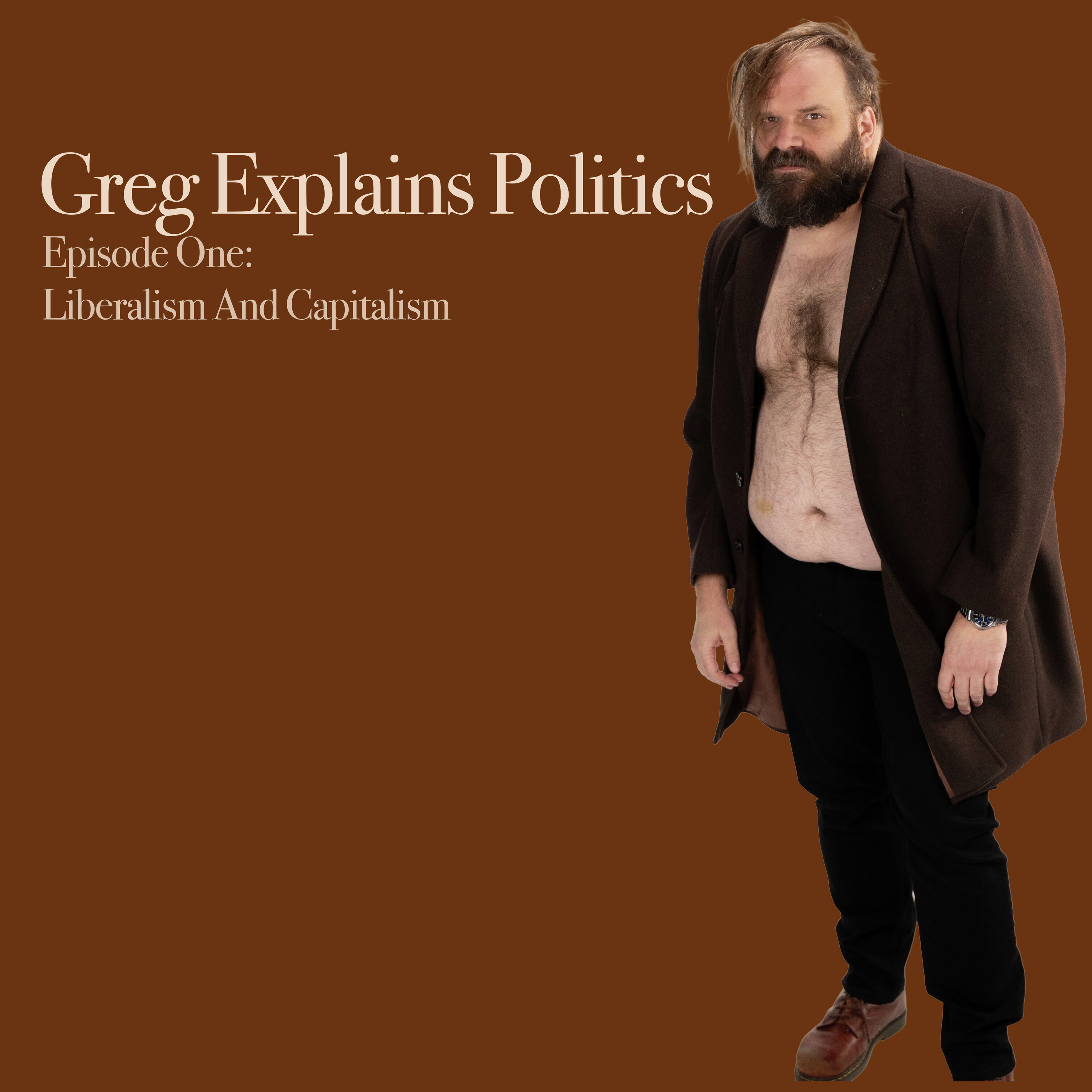 Greg Explains Politics - Episode One: Liberalism and Capitalism