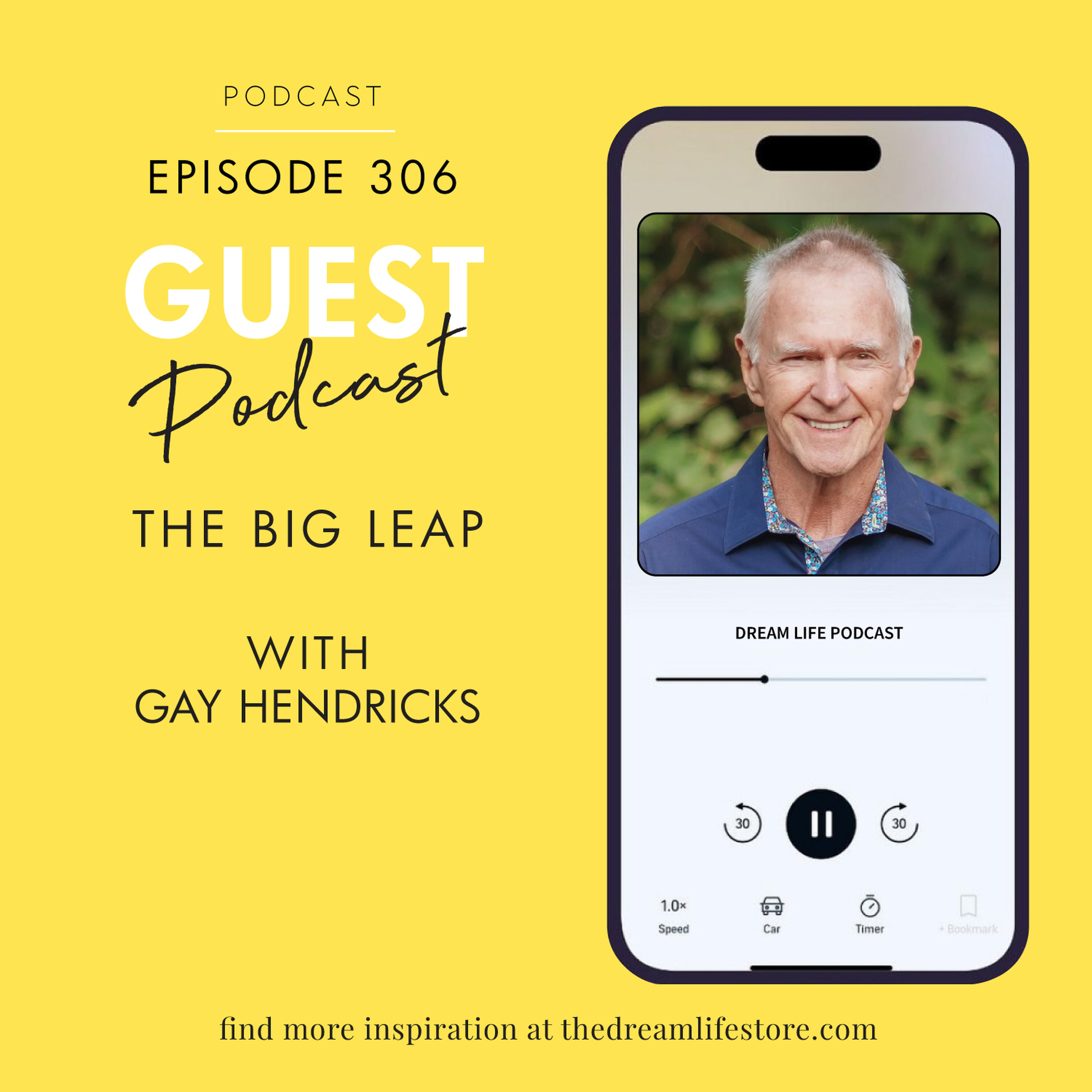 #306 - THE BIG LEAP with Gay Hendricks