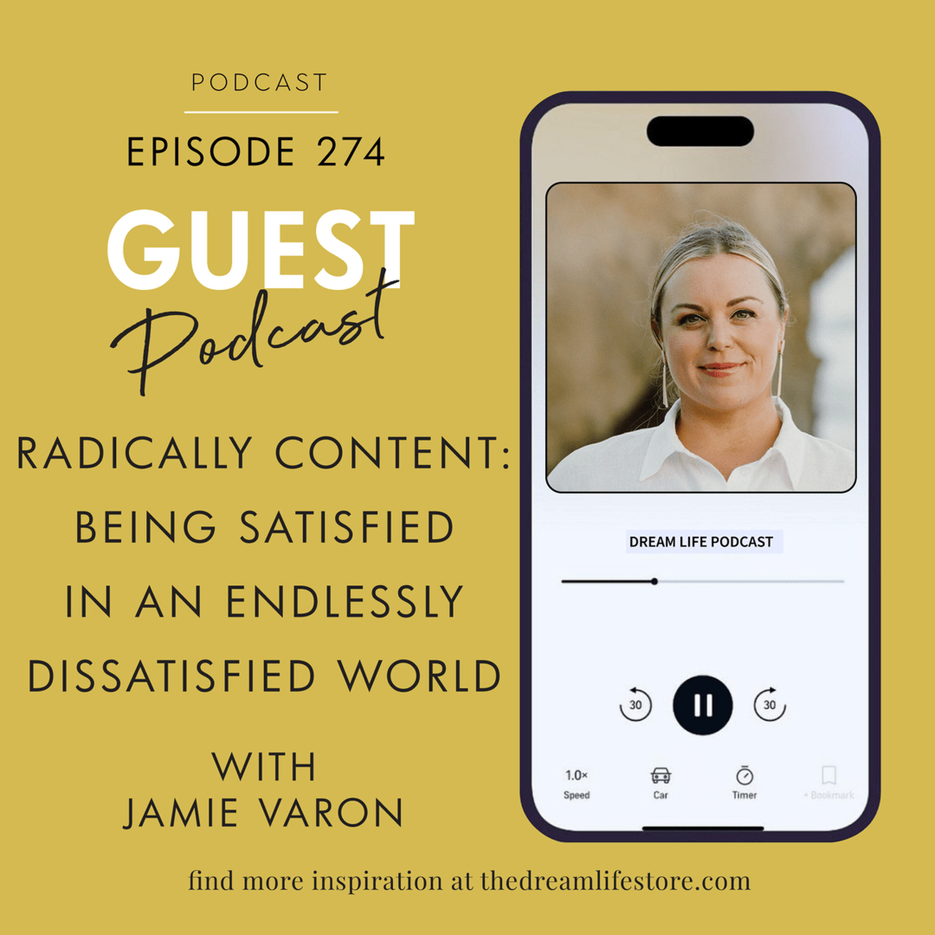 #274 - RADICALLY CONTENT: BEING SATISFIED IN AN ENDLESSLY DISSATISFIED WORLD, with  Jamie Varon