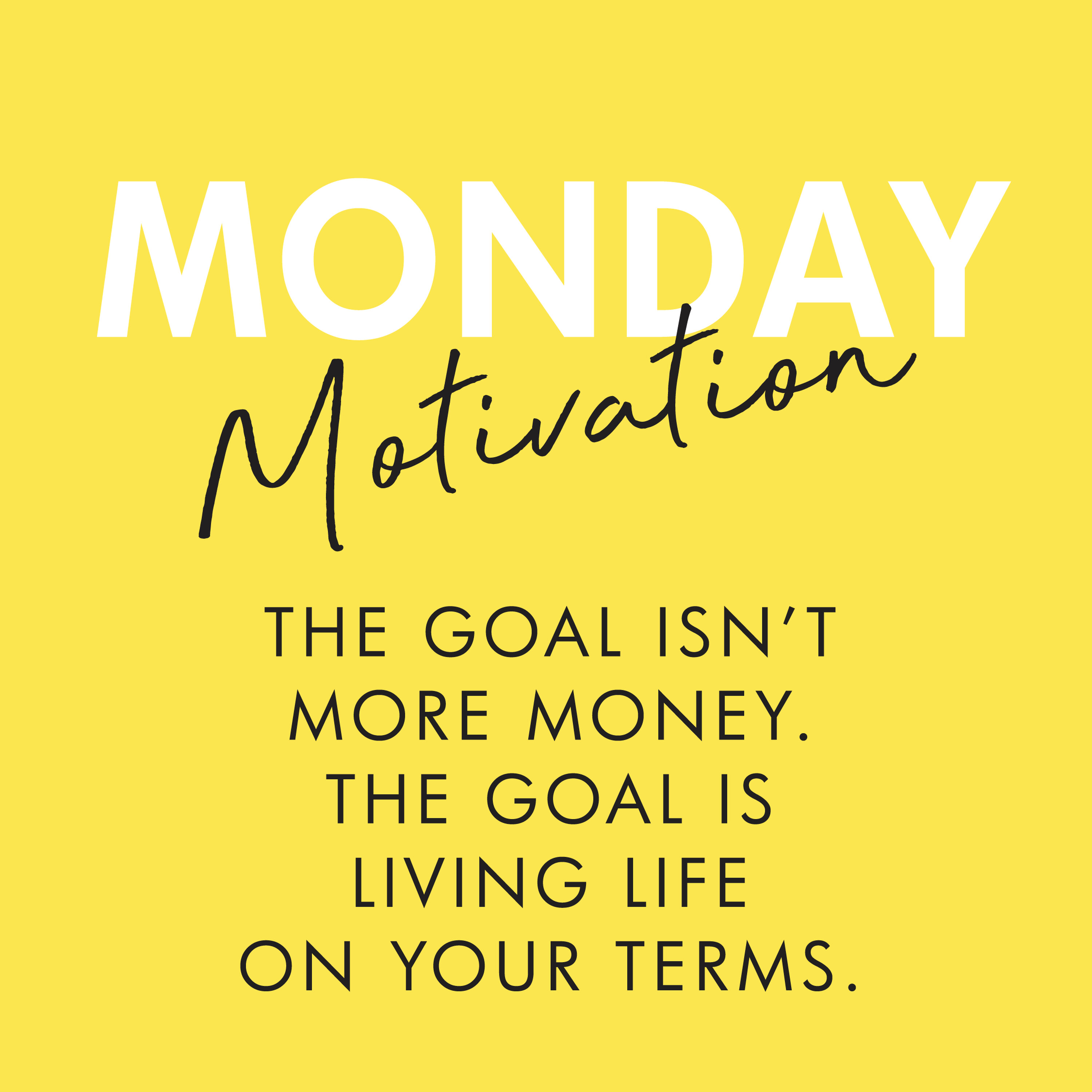#367 - Monday Motivation: “The goal isn’t more money. The goal is living life on your terms.” – Chris Brogan