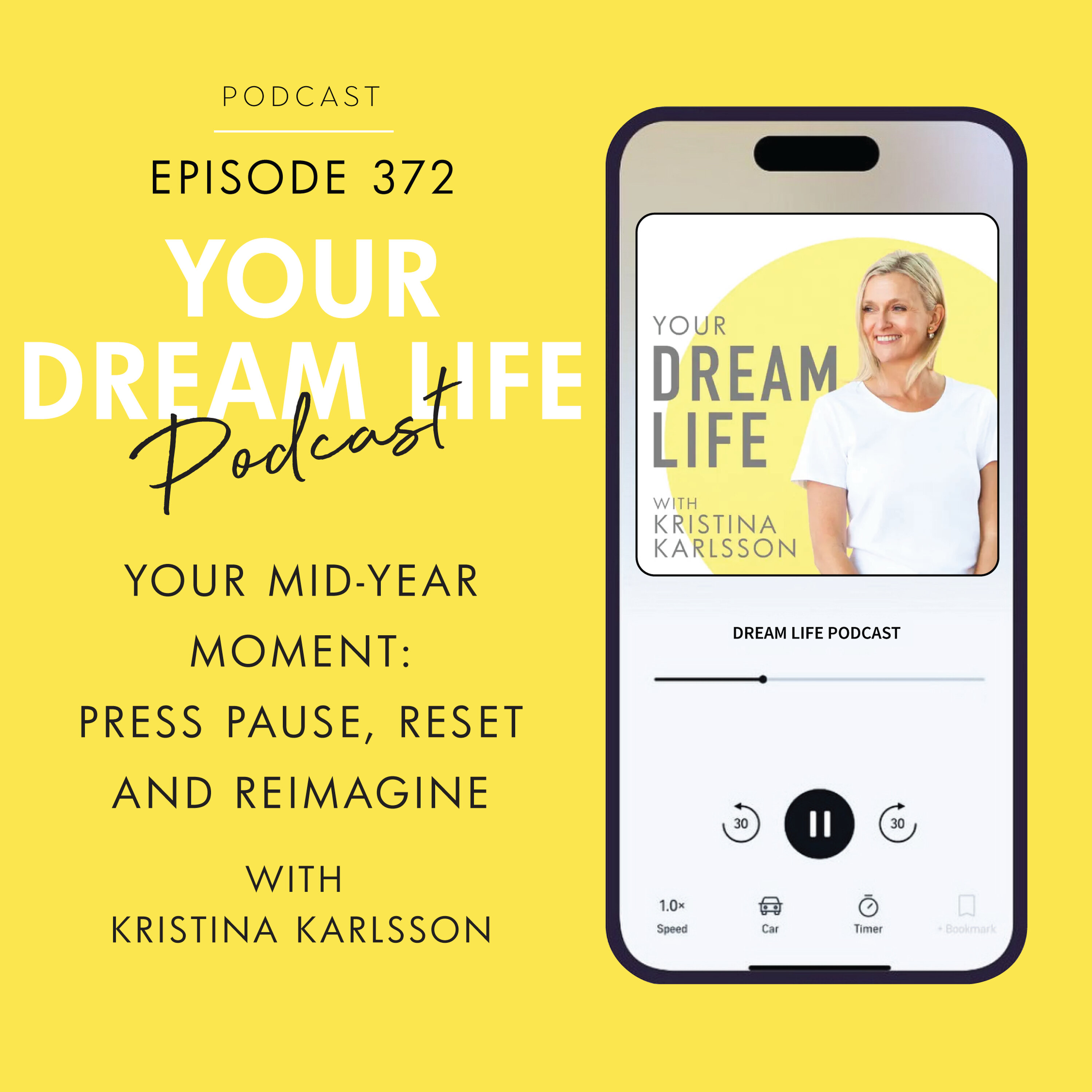 #372 - YOUR MID-YEAR MOMENT: PRESS PAUSE, RESET AND REIMAGINE