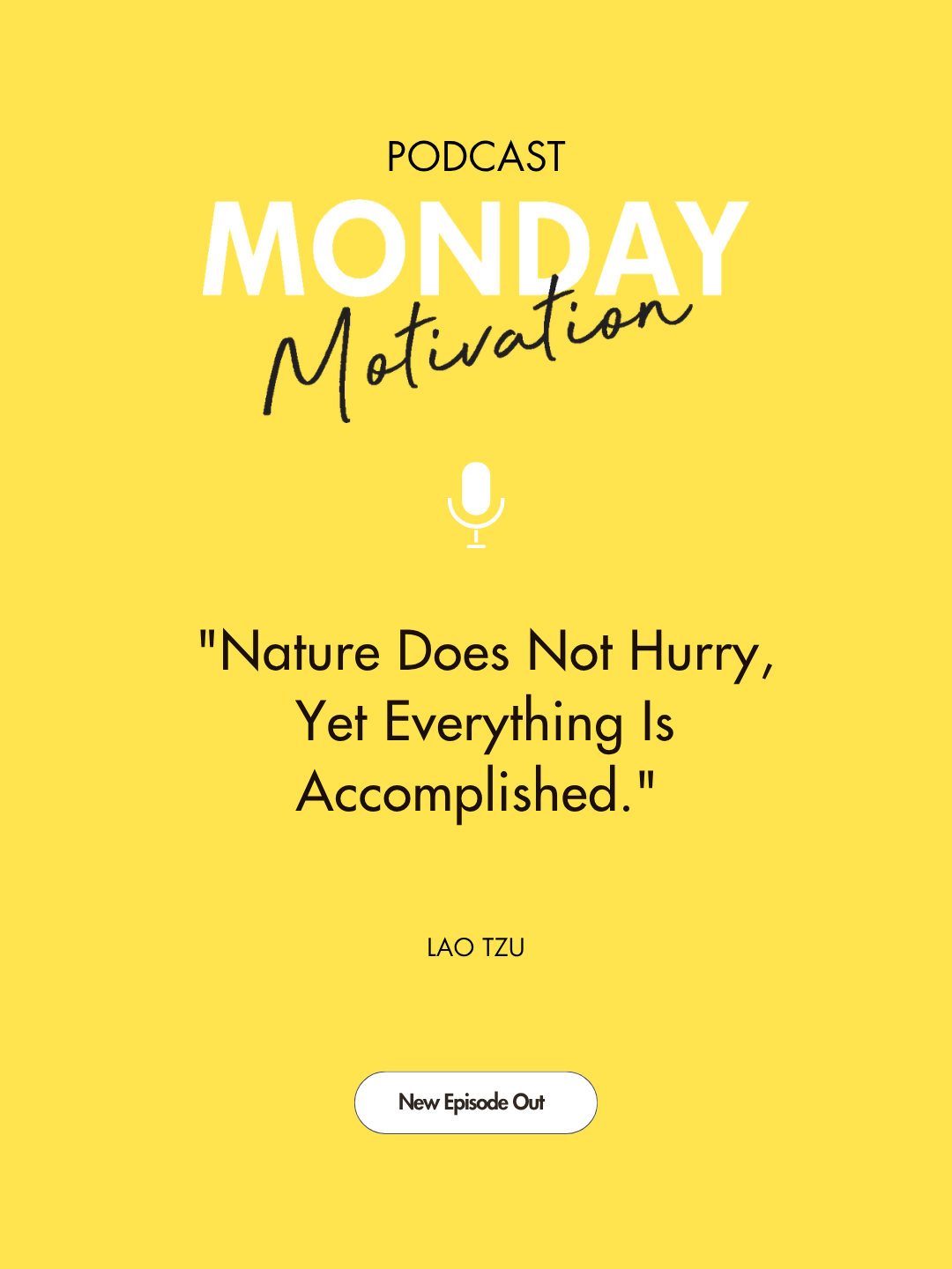 #461 - Monday Motivation: Nature Does Not Hurry, Yet Everything Is Accomplished