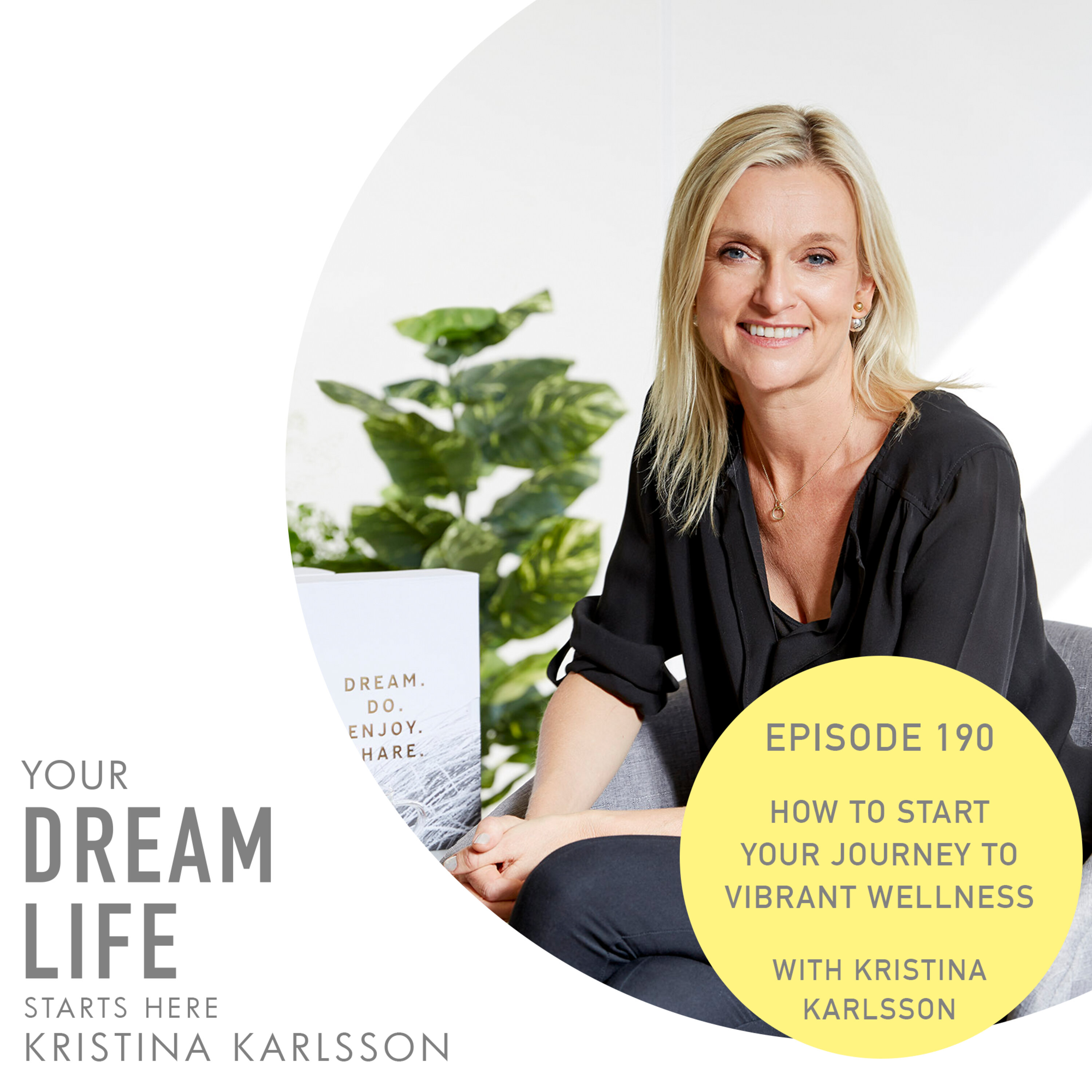 #190 - HOW TO START YOUR JOURNEY TO VIBRANT WELLNESS, with Kristina
