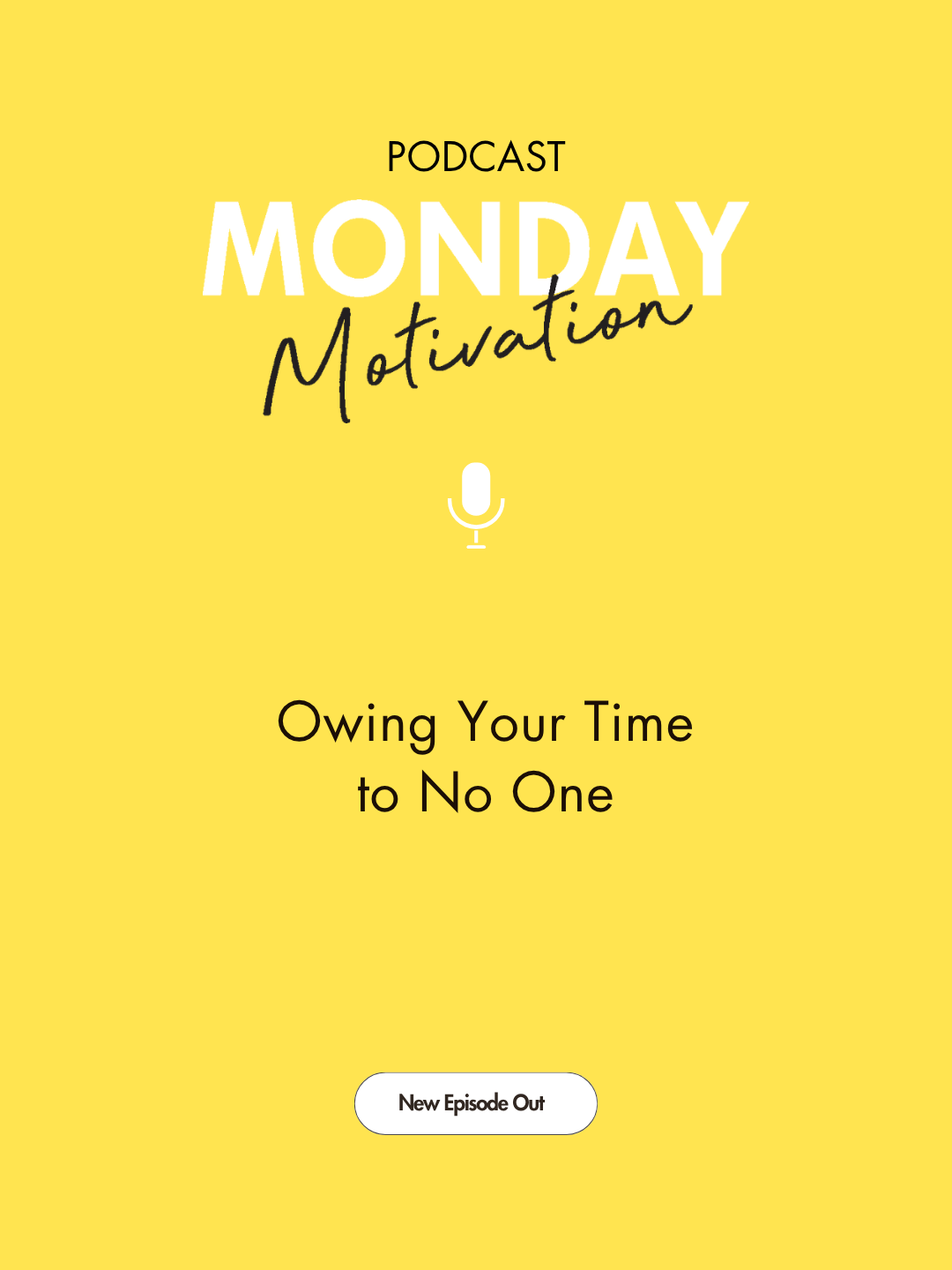 #471 - Monday Motivation: "Freedom isn't having more. It's owing your time to no one but yourself."