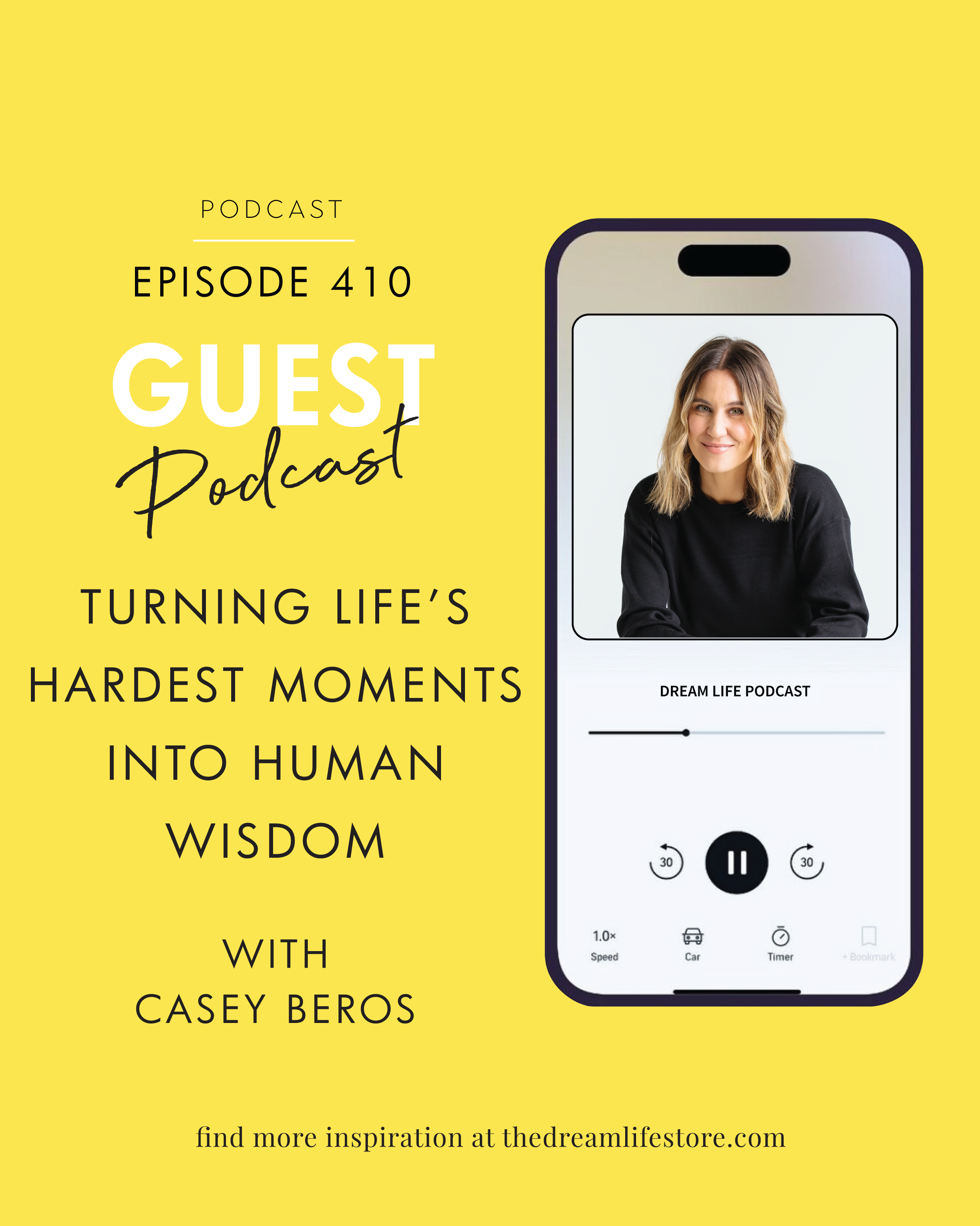 #410 - TURNING LIFE'S HARDEST MOMENTS INTO HUMAN WISDOM, with Casey Beros