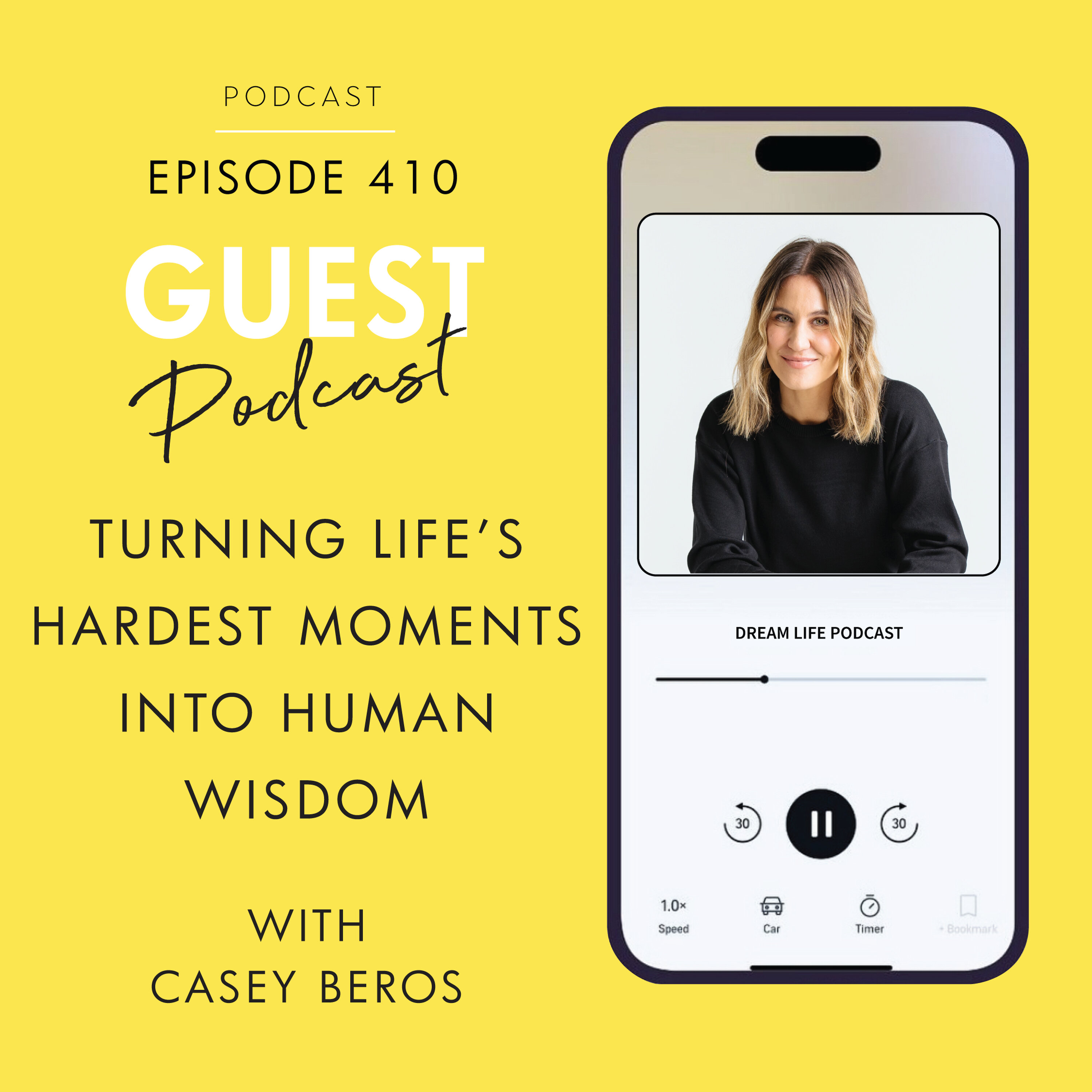 #410 - TURNING LIFE'S HARDEST MOMENTS INTO HUMAN WISDOM, with Casey Beros #410 - TURNING LIFE'S HARDEST MOMENTS INTO HUMAN WISDOM, with Casey Beros