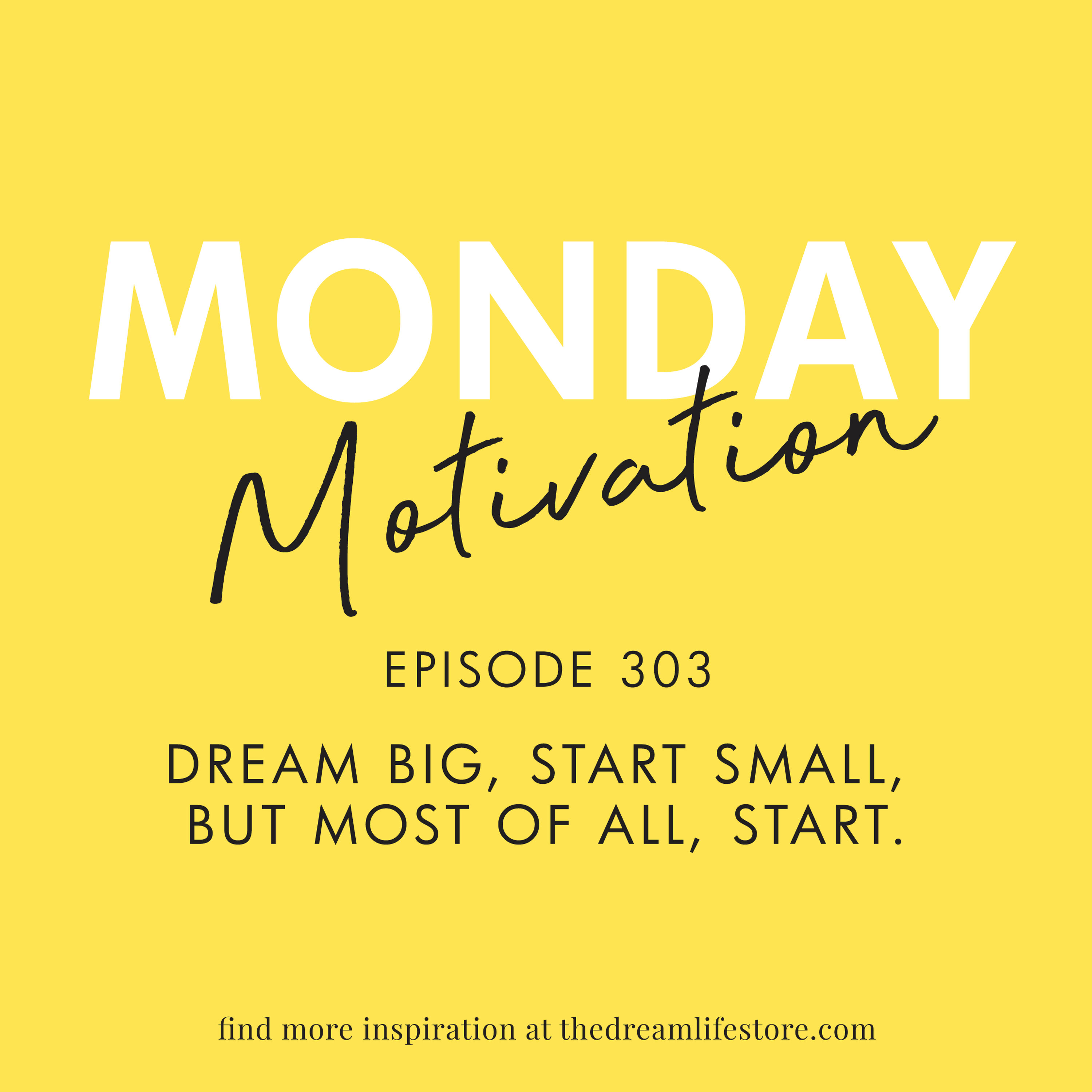 #303 - Monday Motivation: "Dream big, start small, but most of all, start.” – Simon Sinek episode artwork