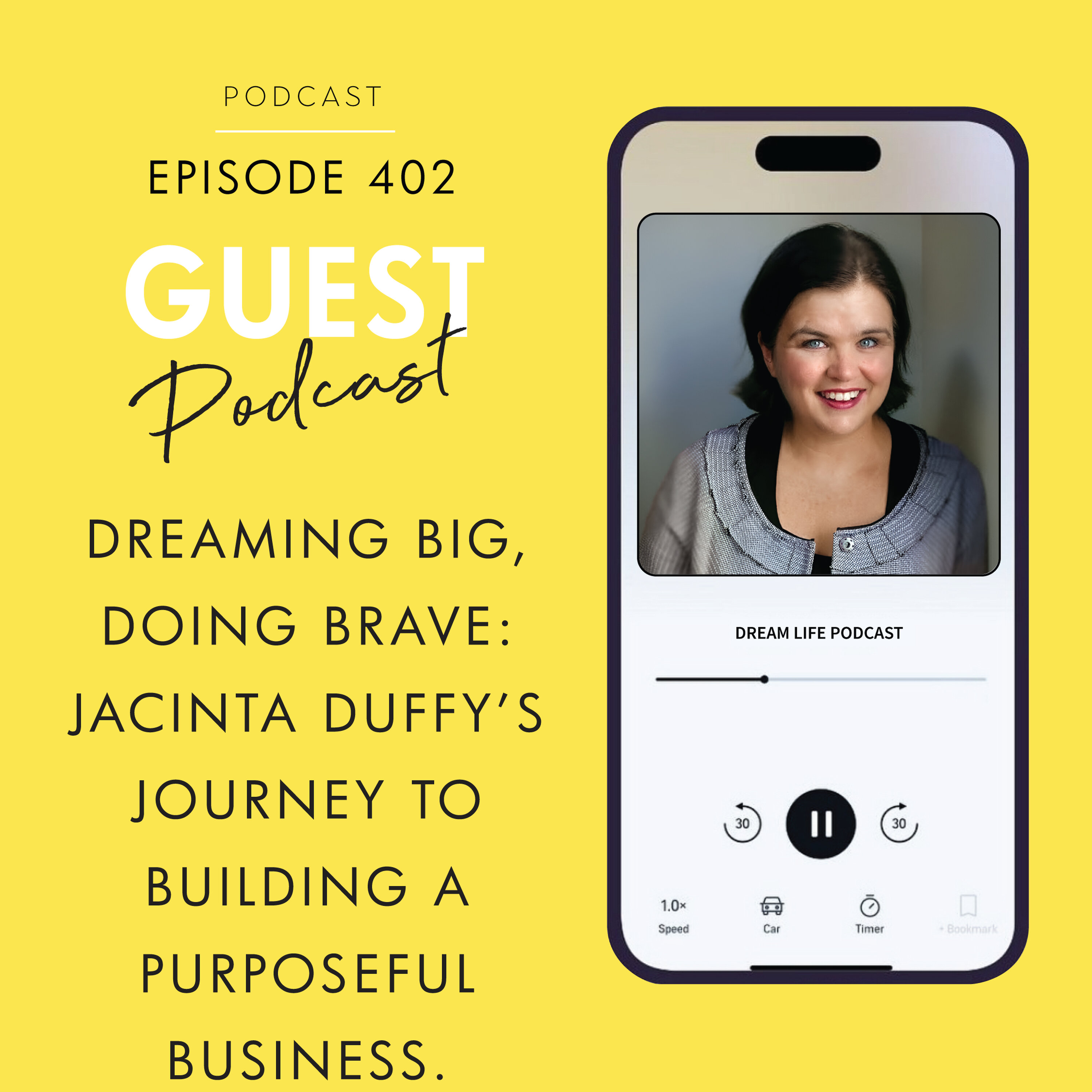 #402 - DREAMING BIG, DOING BRAVE: JACINTA DUFFY'S JOURNEY TO A PURPOSEFUL BUSINESS